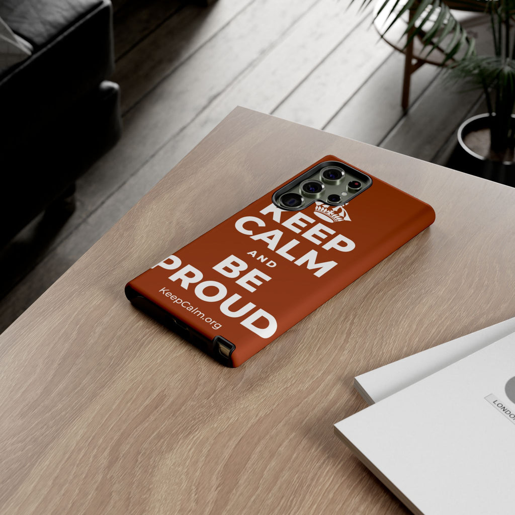 KEEP CALM AND BE PROUD Phone Case