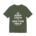 KEEP CALM AND ASK FOR HELP T-Shirt (Military Green–Autumn)