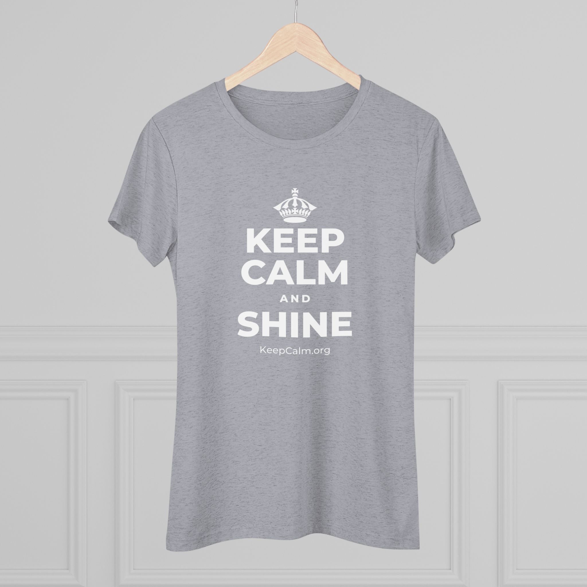 KEEP CALM AND SHINE Women's Tri-Blend Tee