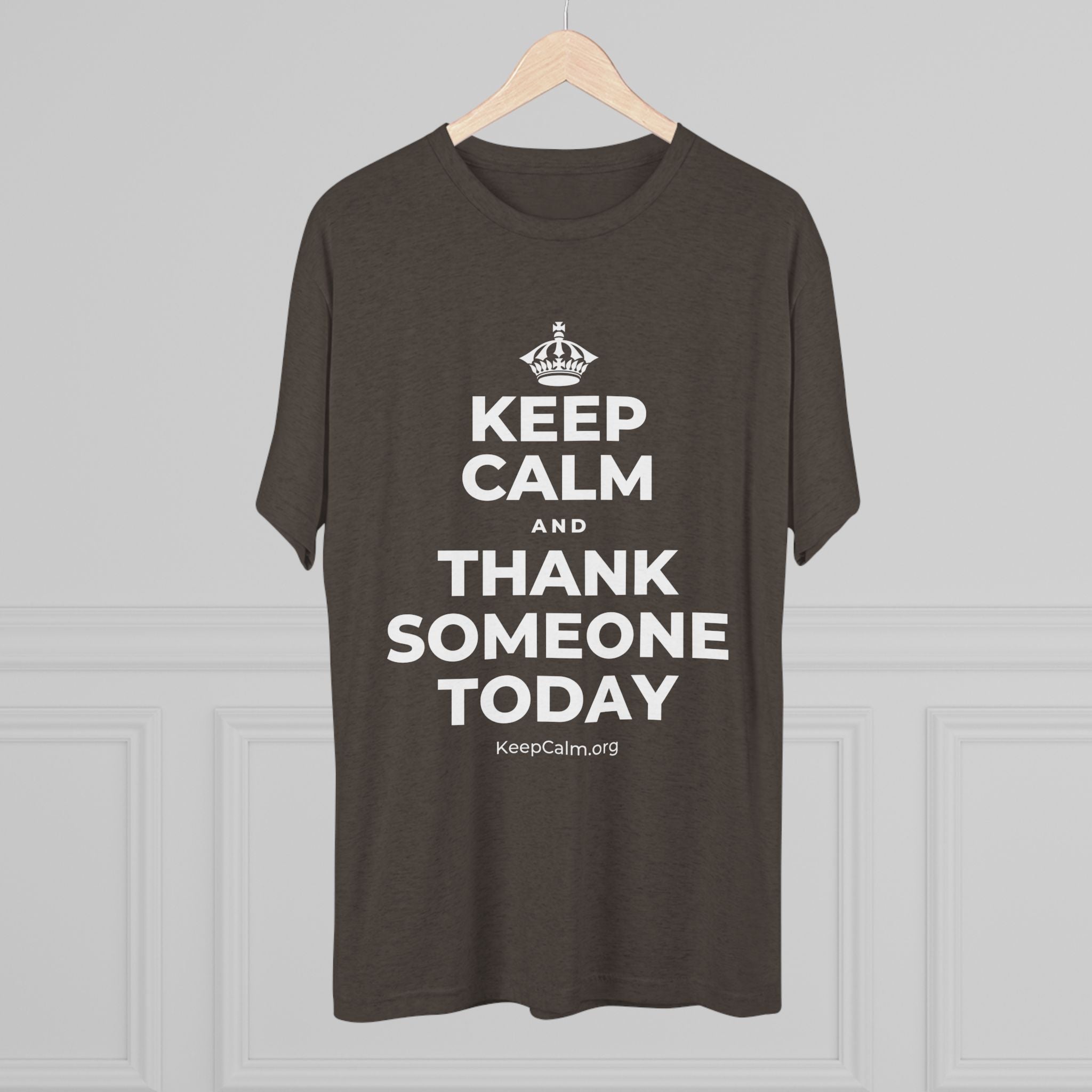KEEP CALM AND THANK SOMEONE TODAY Tri-Blend Tee