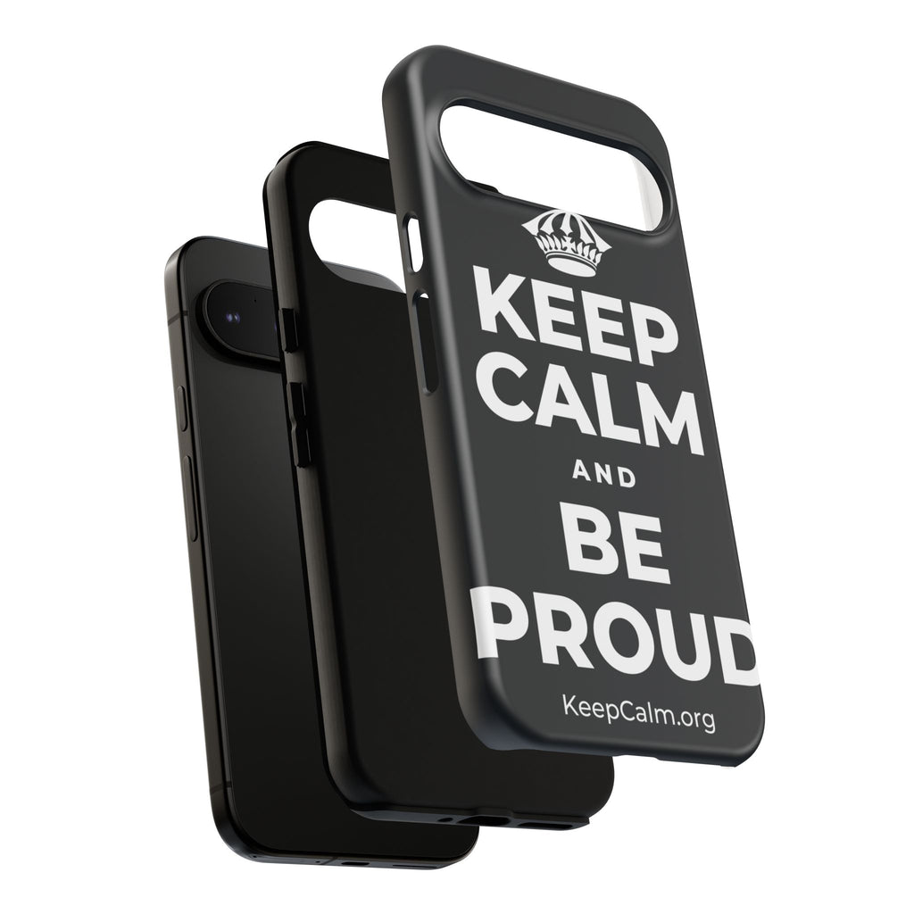 KEEP CALM AND BE PROUD Phone Case (Dark)