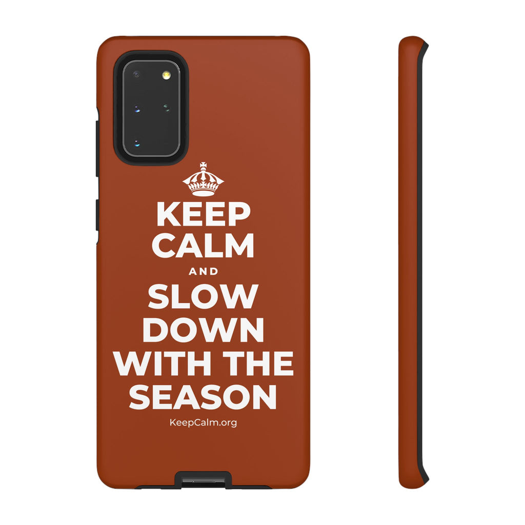 KEEP CALM AND SLOW DOWN WITH THE SEASON Phone Case