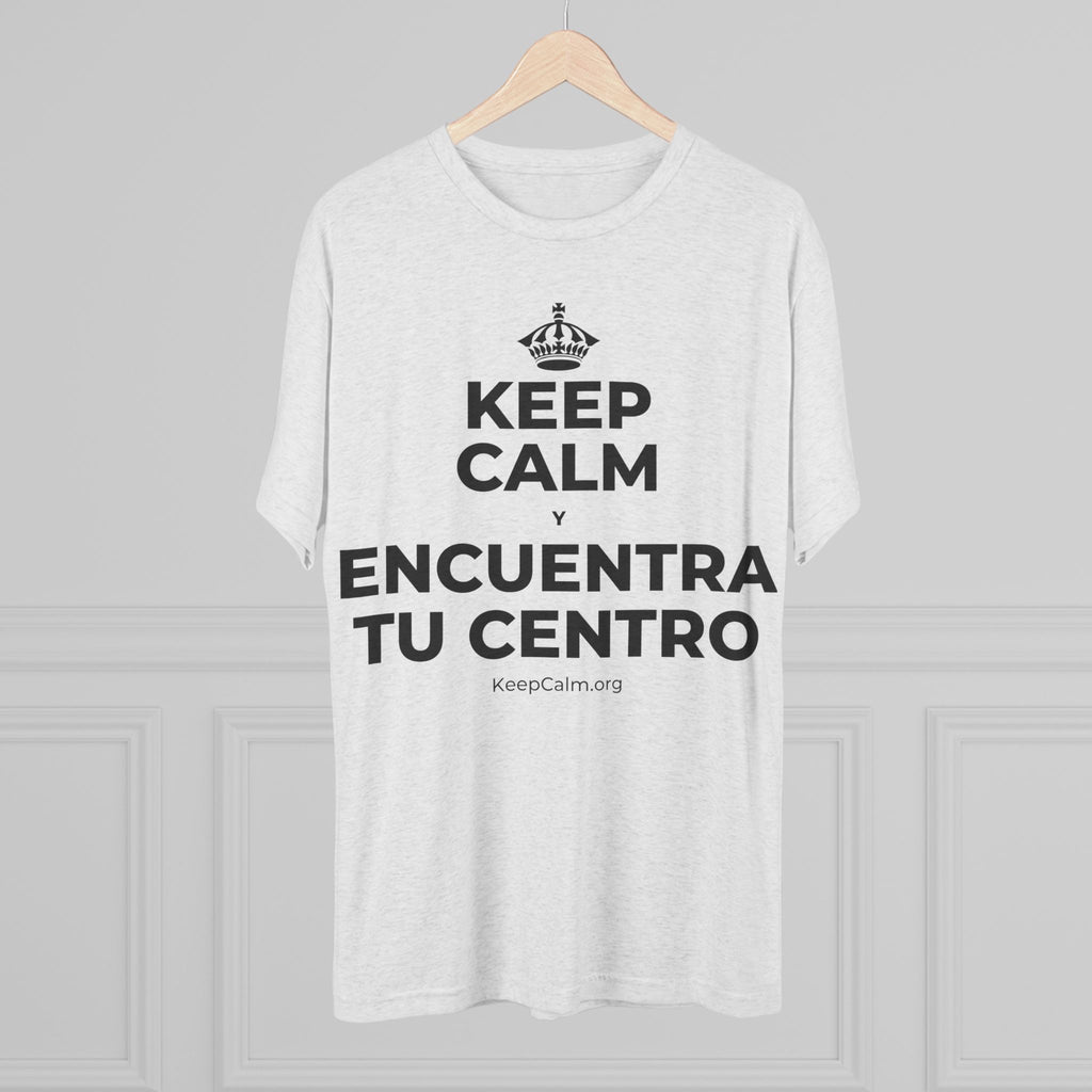 KEEP CALM Y ENCUENTRA TU CENTRO Tri-Blend Tee