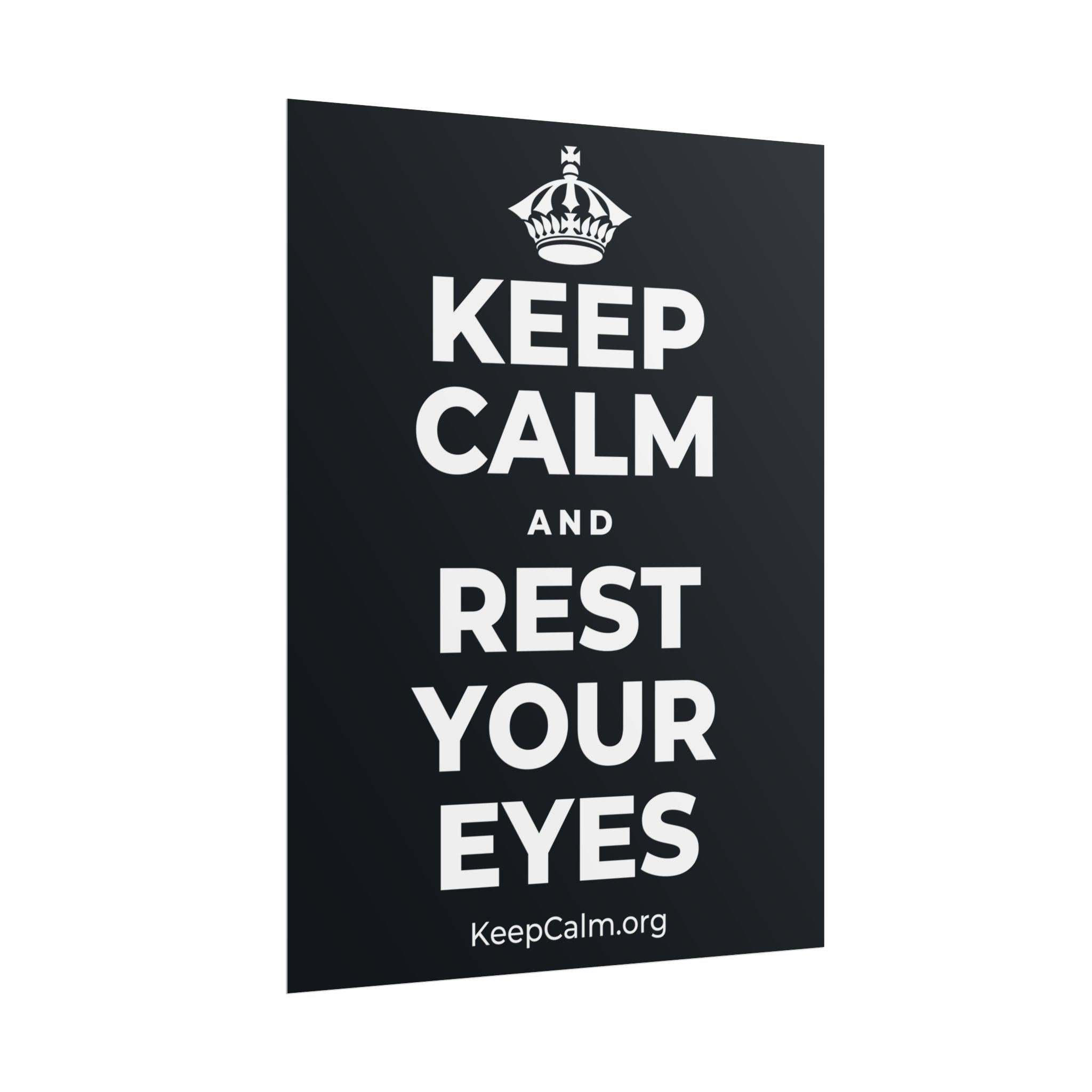 KEEP CALM AND REST YOUR EYES Poster (Dark)