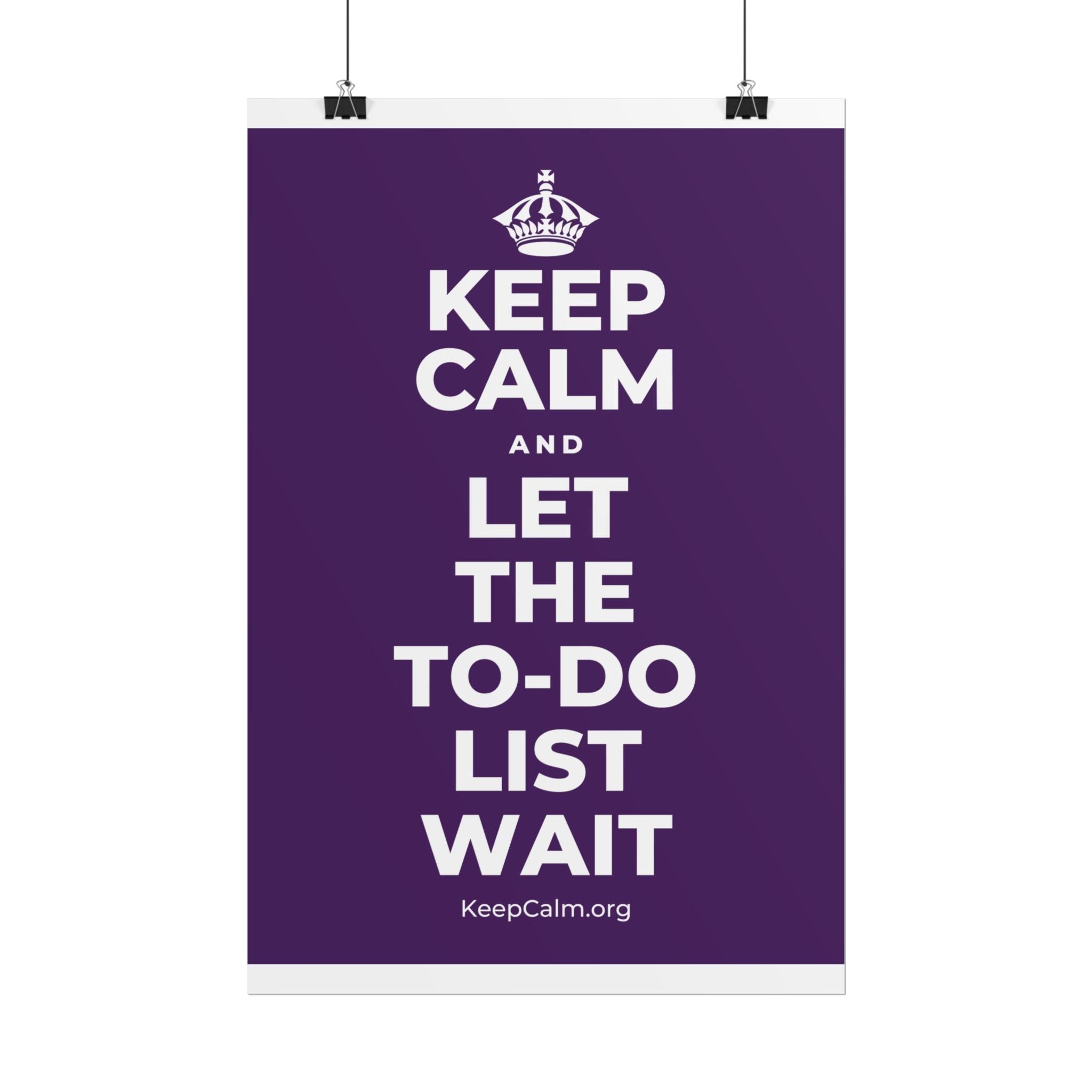 KEEP CALM AND LET THE TO-DO LIST WAIT Poster