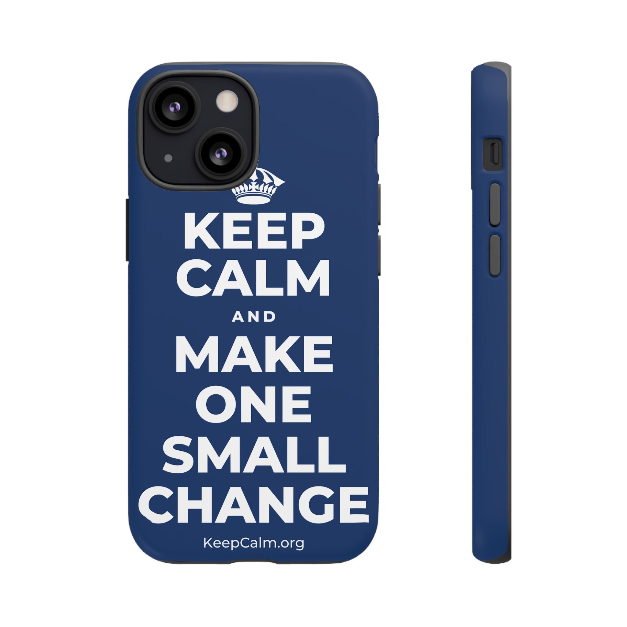 KEEP CALM AND MAKE ONE SMALL CHANGE Phone Case