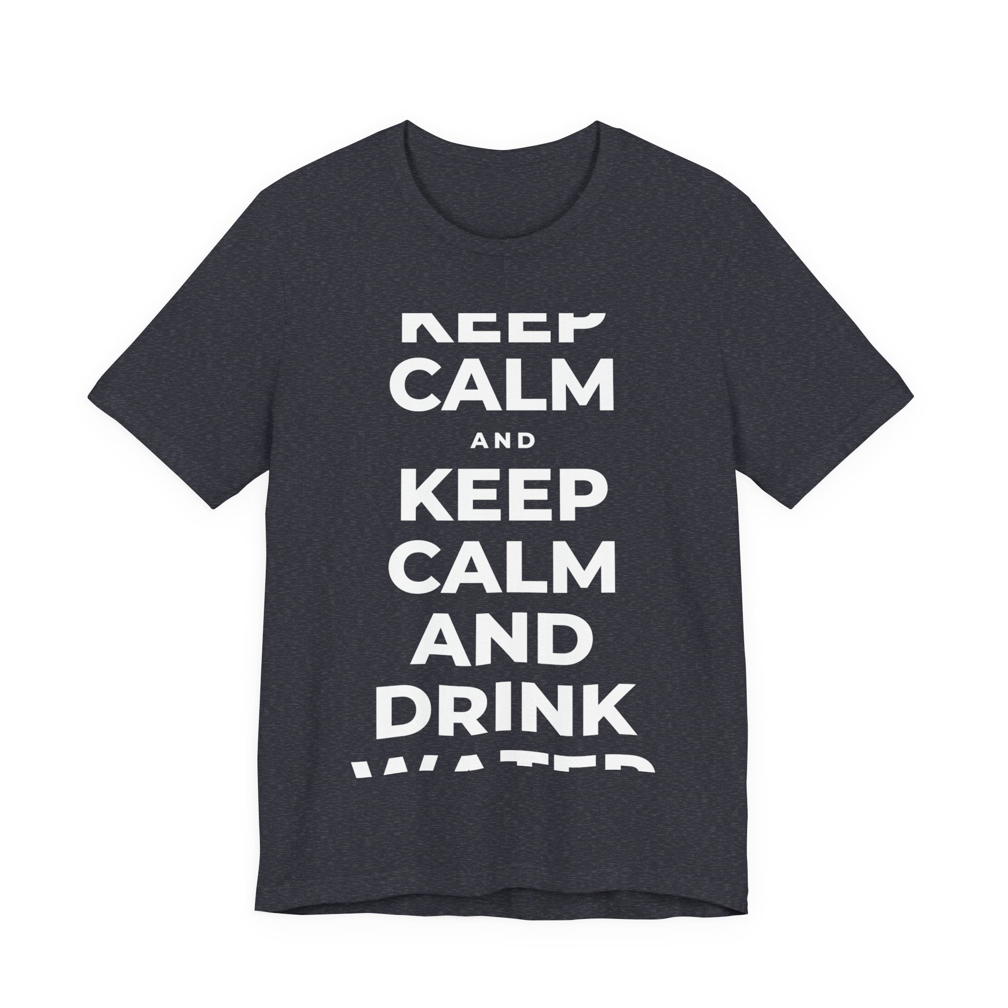 KEEP CALM AND DRINK WATER T-Shirt (White–Asphalt)
