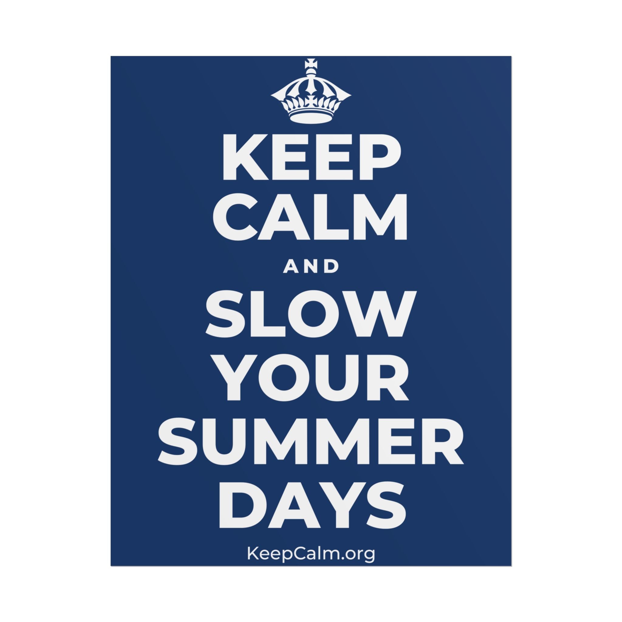 KEEP CALM AND SLOW YOUR SUMMER DAYS Poster