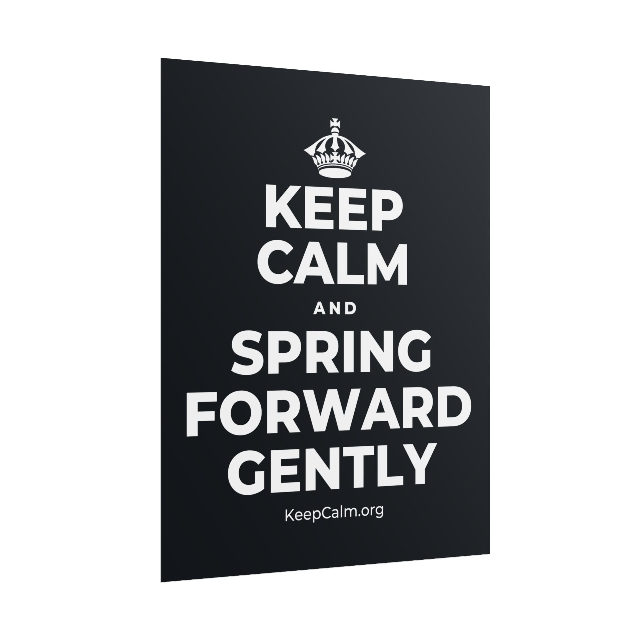 KEEP CALM AND SPRING FORWARD GENTLY Poster (Dark)