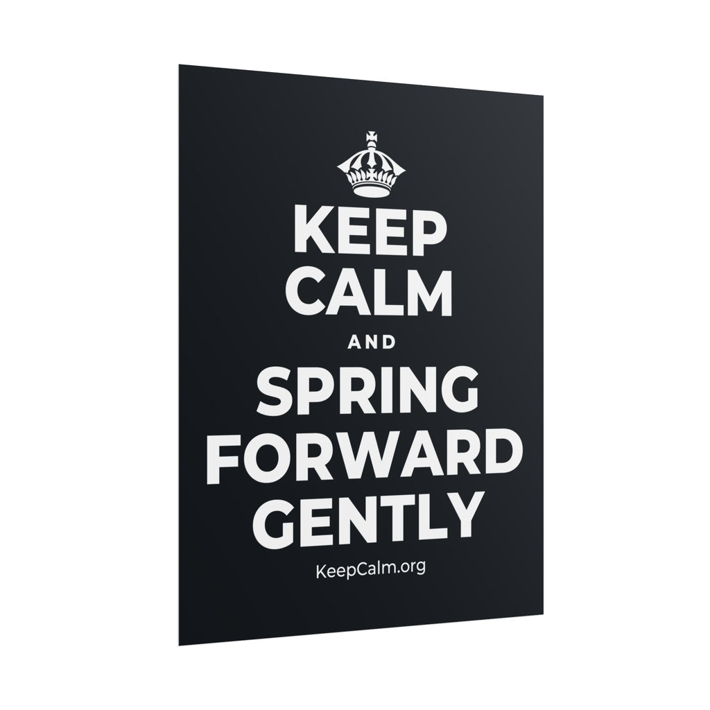 KEEP CALM AND SPRING FORWARD GENTLY Poster (Dark)