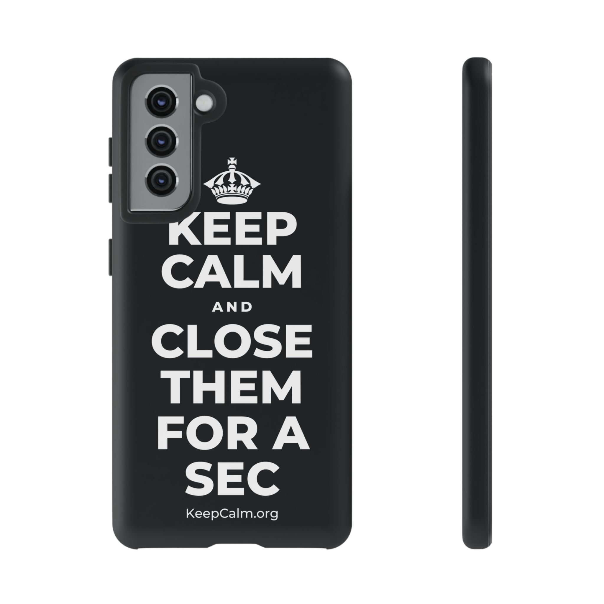 KEEP CALM AND CLOSE THEM FOR A SEC Phone Case (Dark)