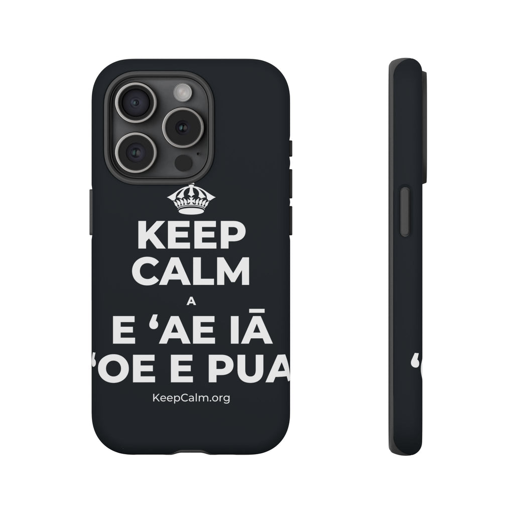 KEEP CALM A E ʻAE IĀ ʻOE E PUA Phone Case (Dark)