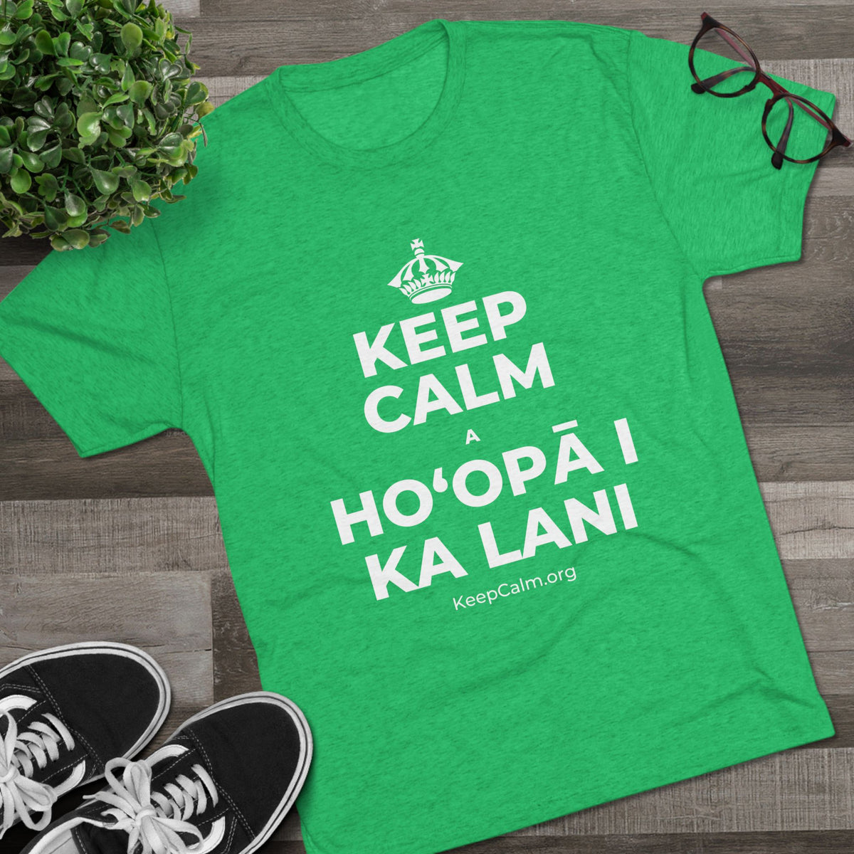 KEEP CALM A HOʻOPĀ I KA LANI Tri-Blend Tee