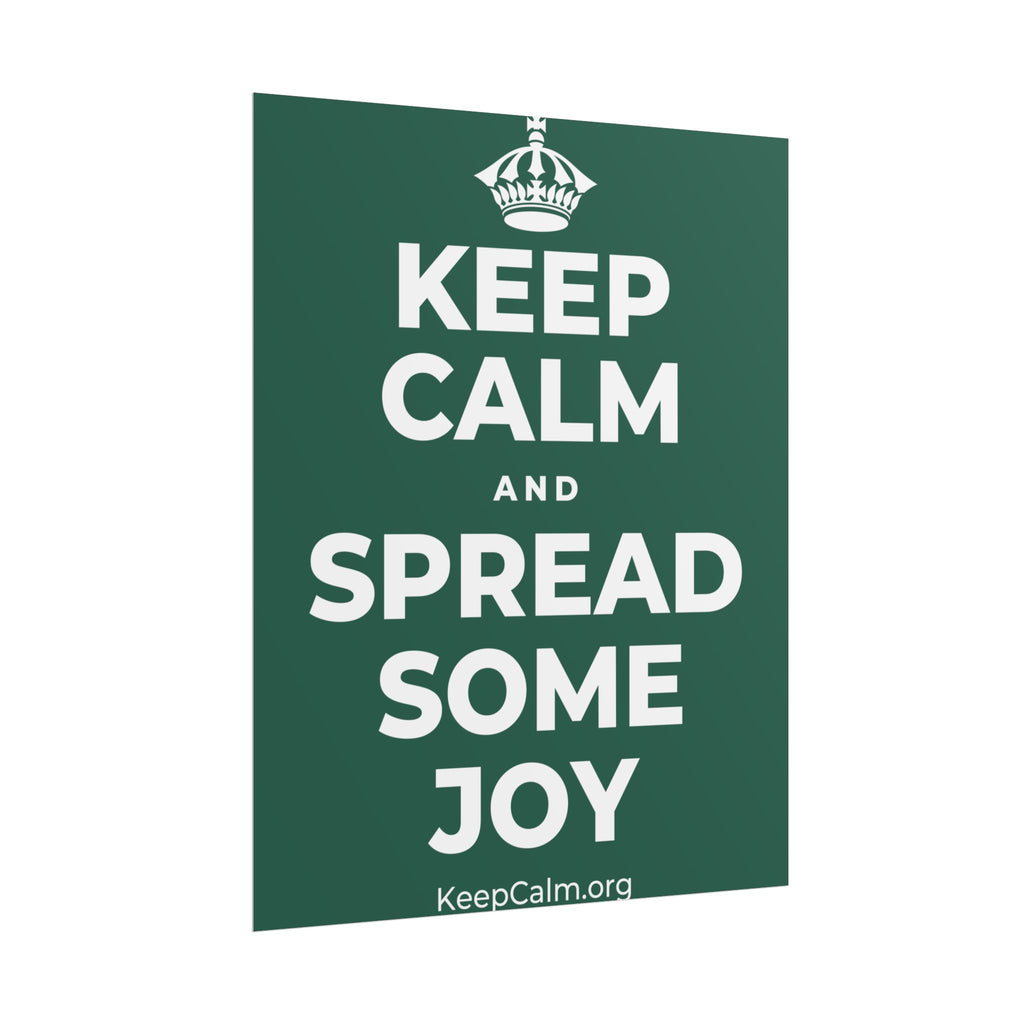 KEEP CALM AND SPREAD SOME JOY Poster