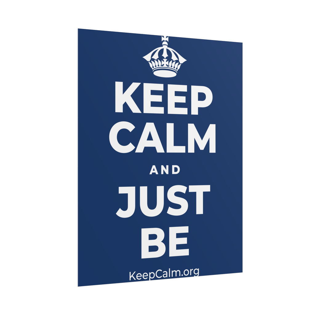 KEEP CALM AND JUST BE Poster