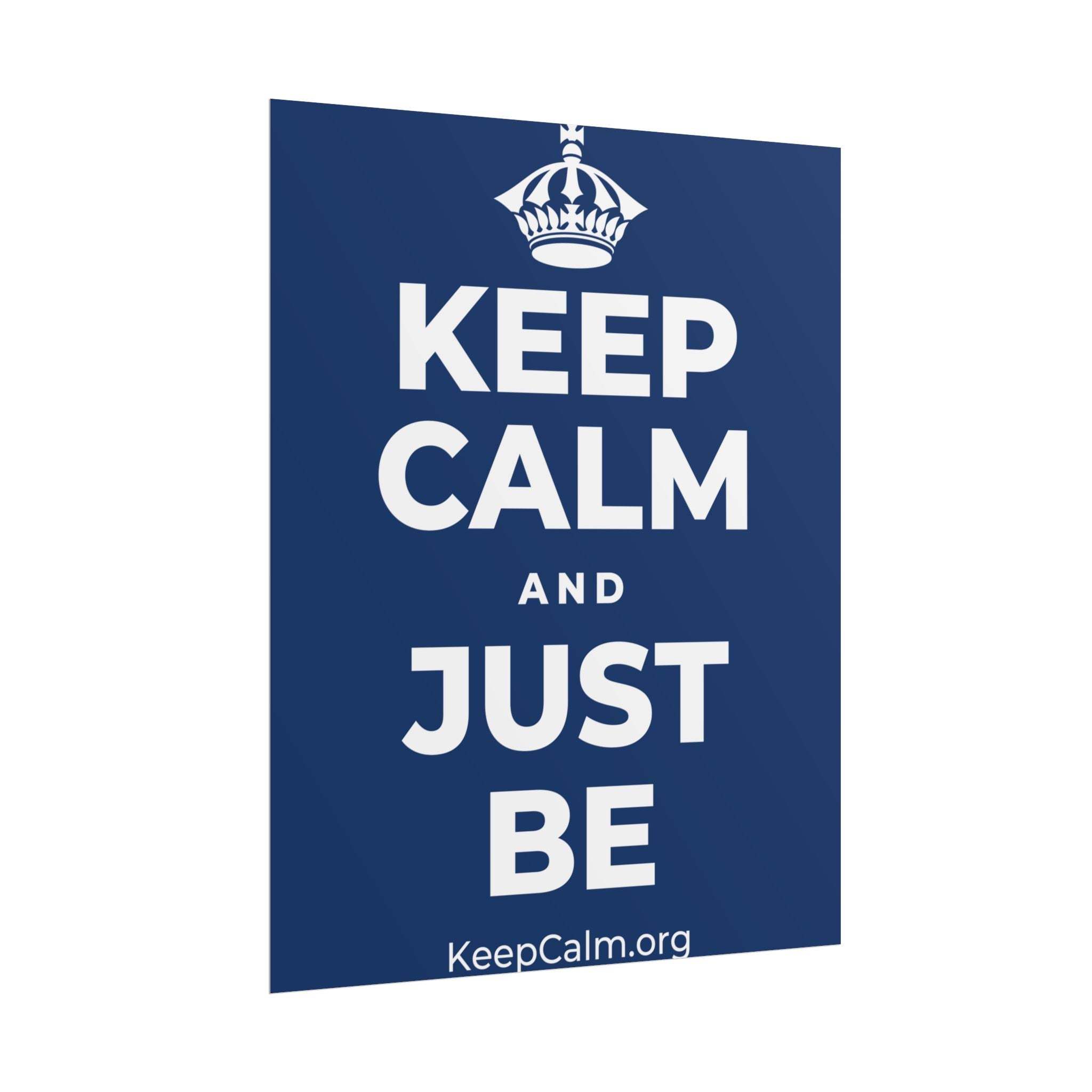 KEEP CALM AND JUST BE Poster