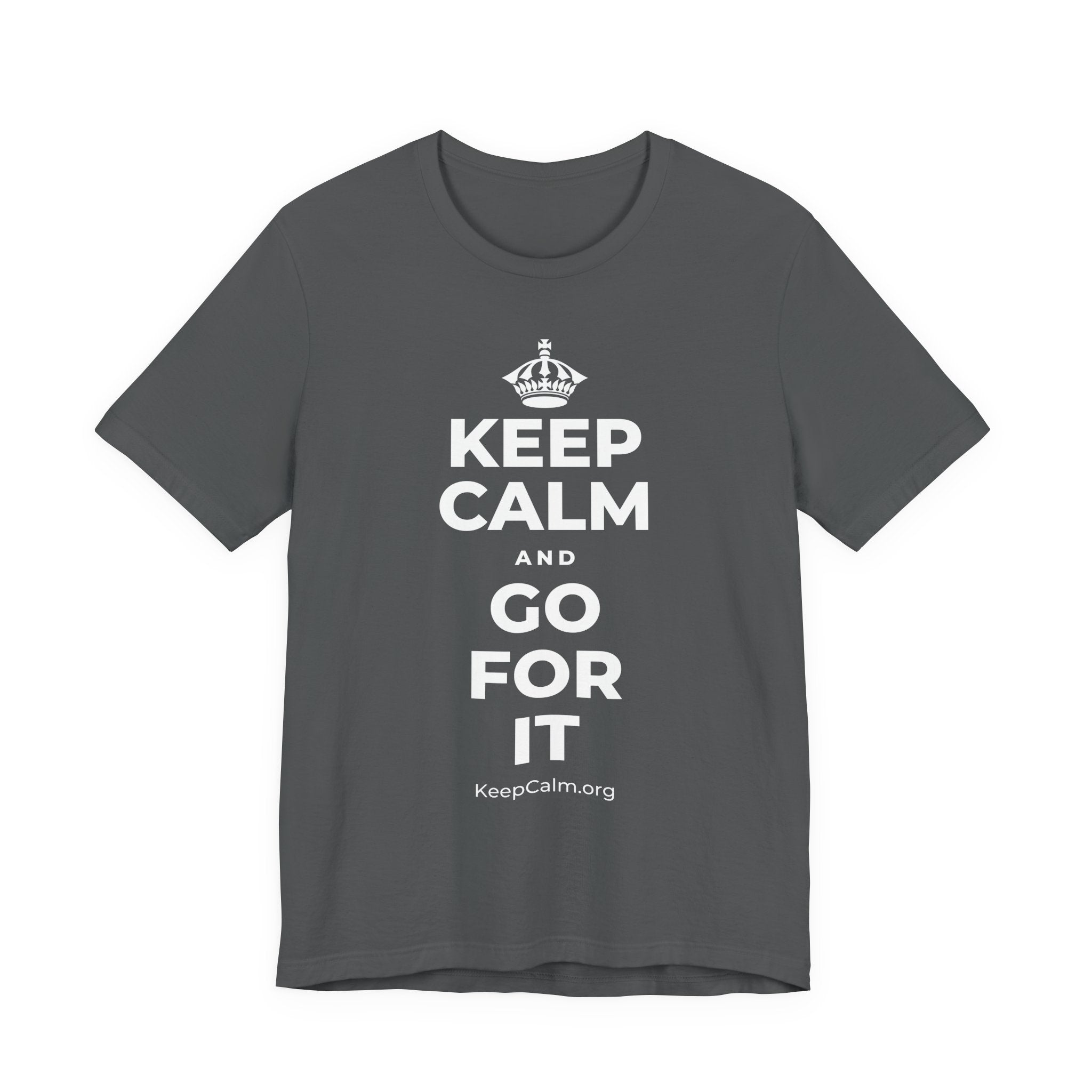 KEEP CALM AND GO FOR IT T-Shirt (White–Asphalt)