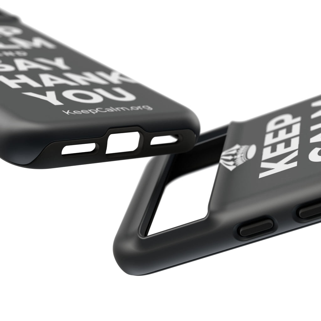 KEEP CALM AND SAY THANK YOU Phone Case (Dark)