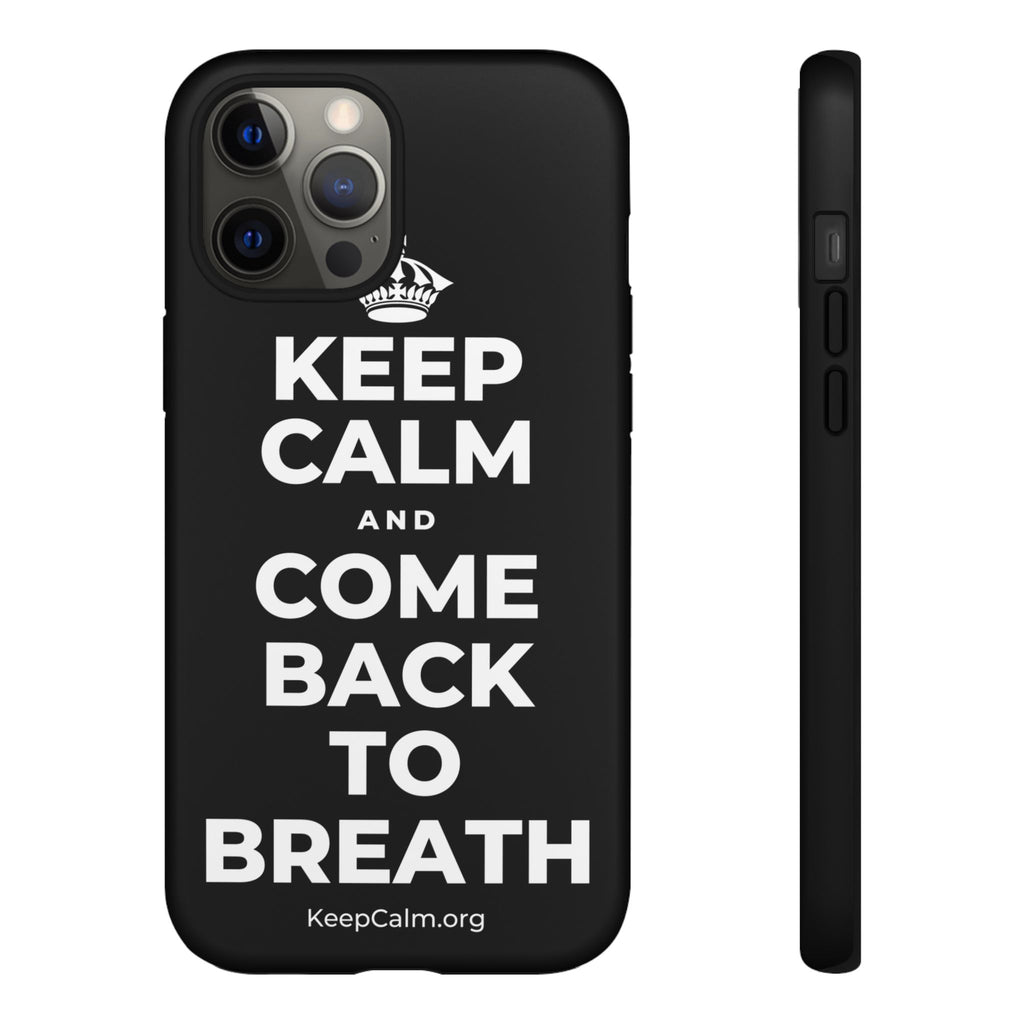 KEEP CALM AND COME BACK TO BREATH Phone Case