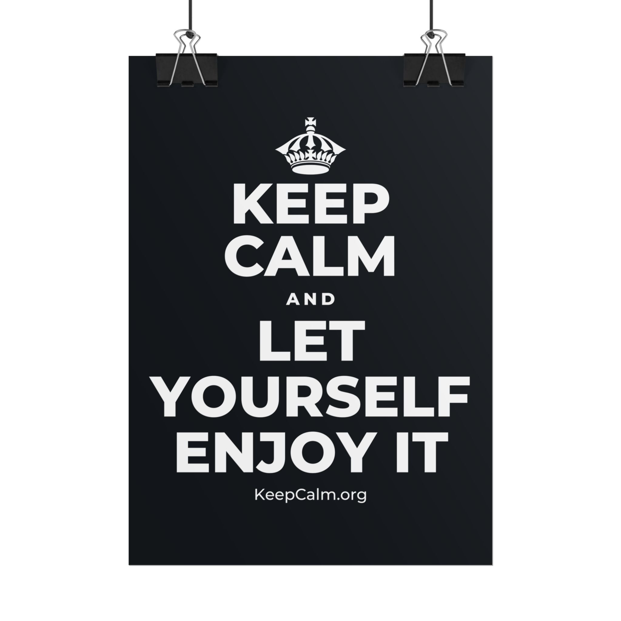 KEEP CALM AND LET YOURSELF ENJOY IT Poster (Dark)