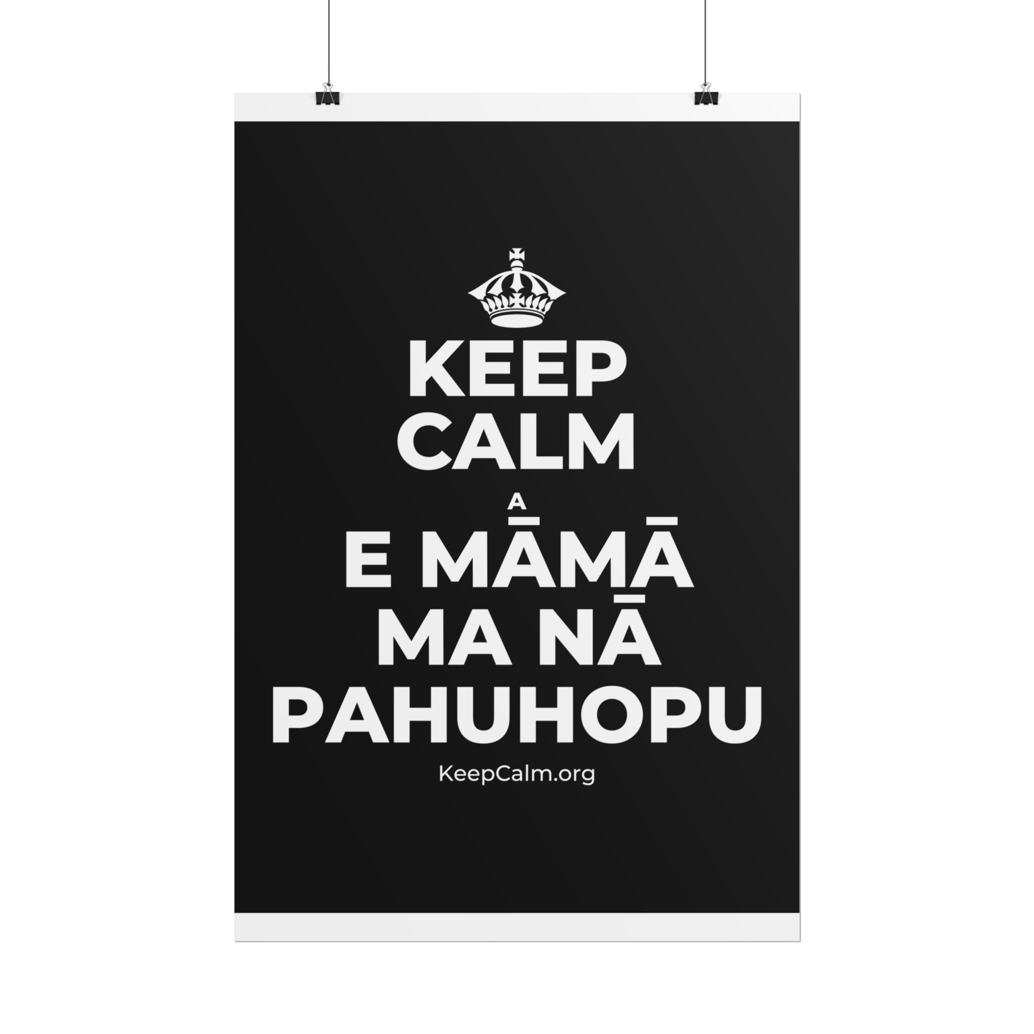 KEEP CALM A E MĀMĀ MA NĀ PAHUHOPU Poster