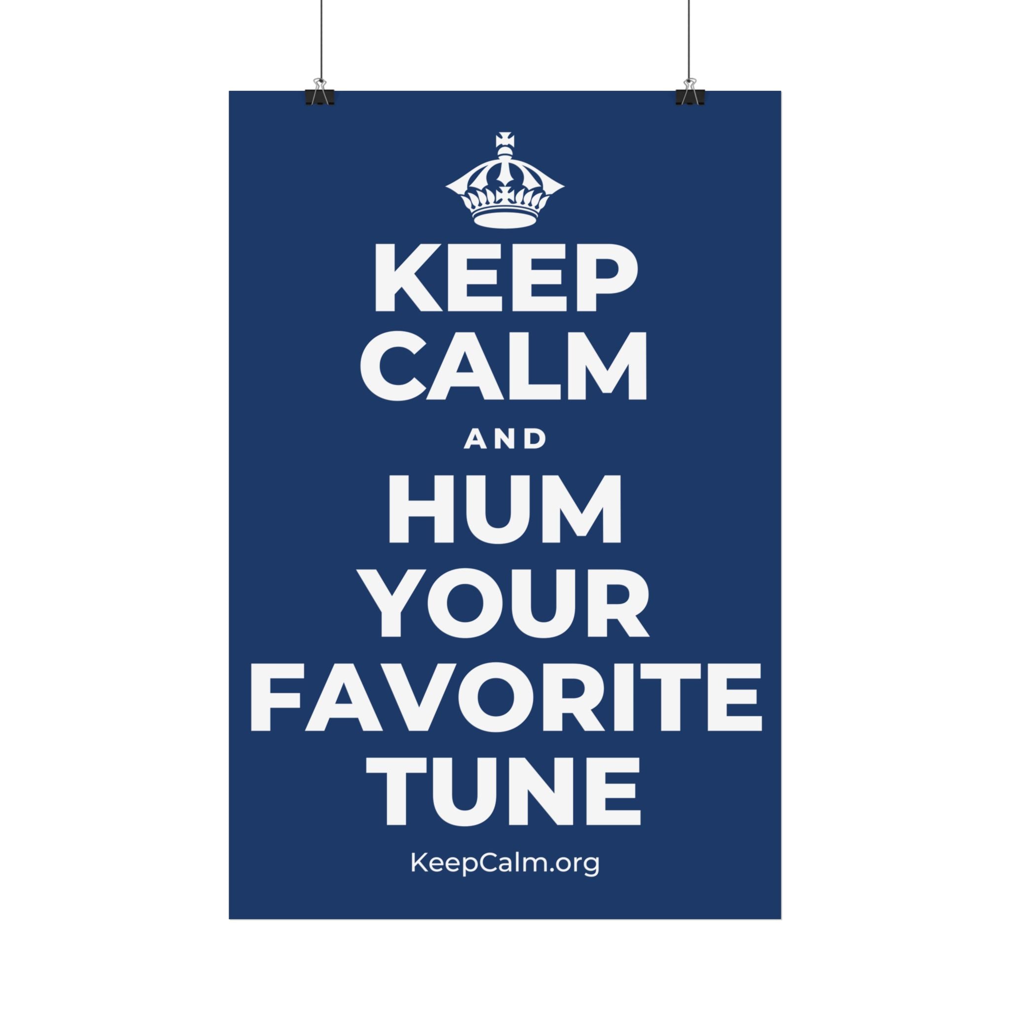KEEP CALM AND HUM YOUR FAVORITE TUNE Satin Poster