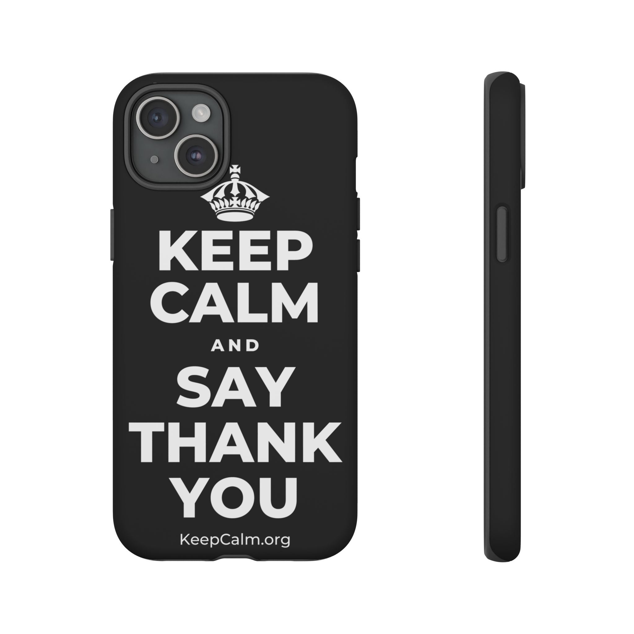 KEEP CALM AND SAY THANK YOU Phone Case