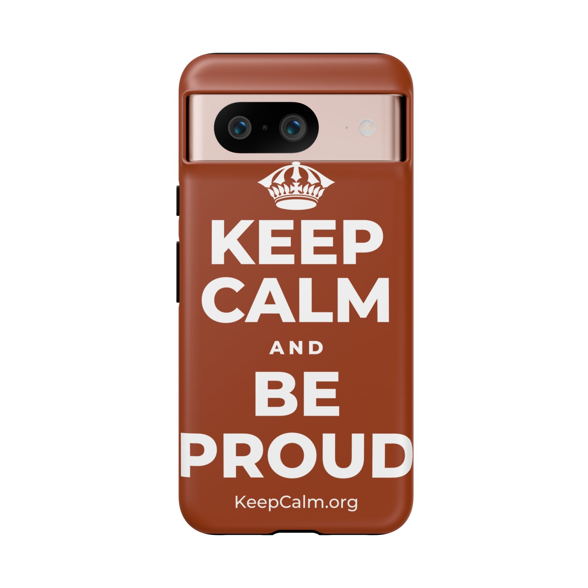 KEEP CALM AND BE PROUD Phone Case