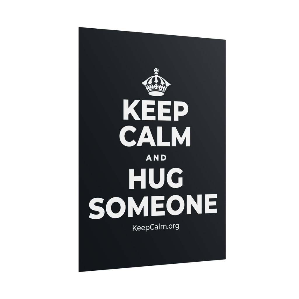 KEEP CALM AND HUG SOMEONE Poster (Dark)