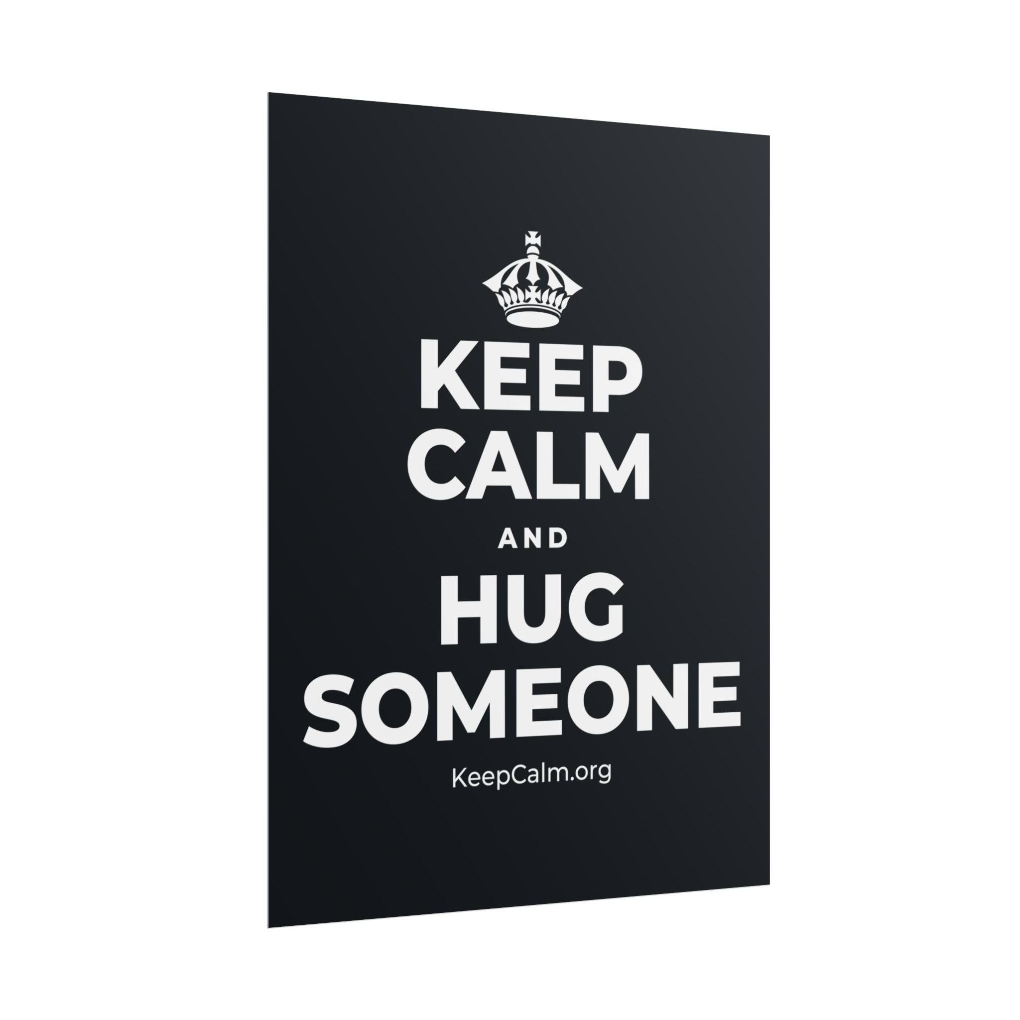 KEEP CALM AND HUG SOMEONE Poster (Dark)