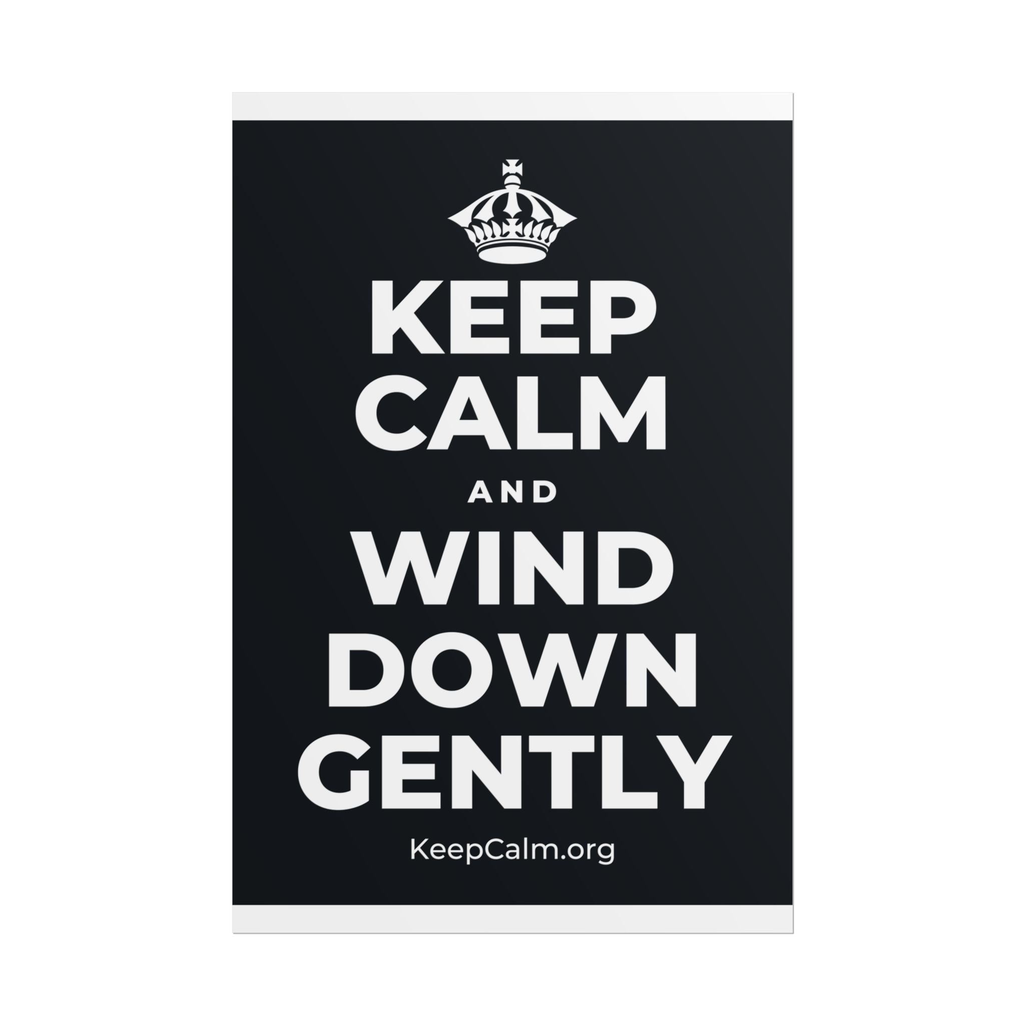 KEEP CALM AND WIND DOWN GENTLY Poster (Dark)