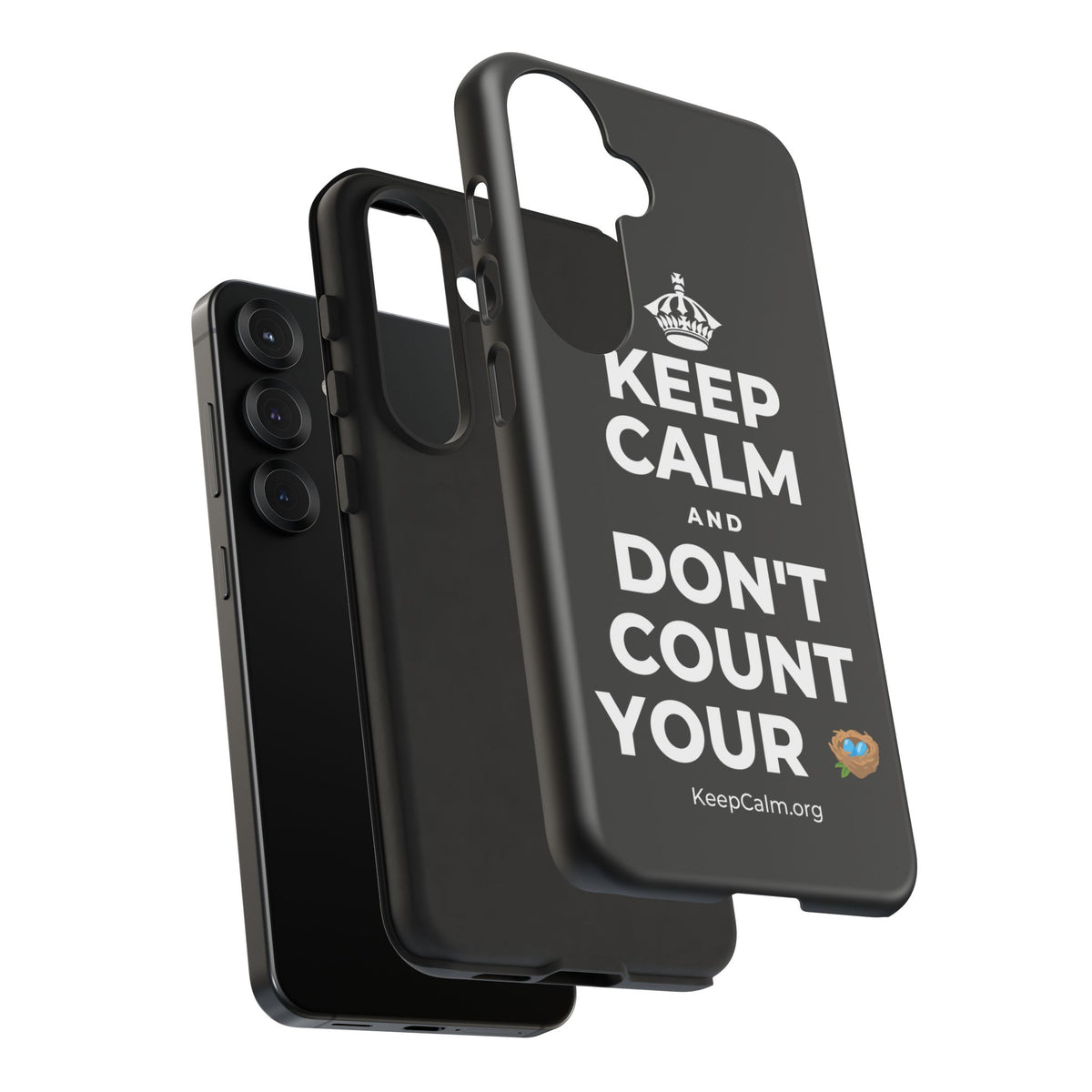 KEEP CALM AND DON'T COUNT YOUR 🪺 Phone Case