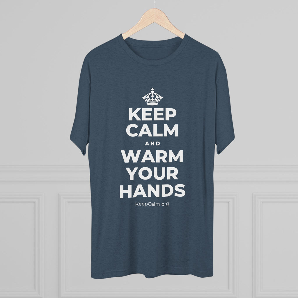 KEEP CALM AND WARM YOUR HANDS Tri-Blend Tee
