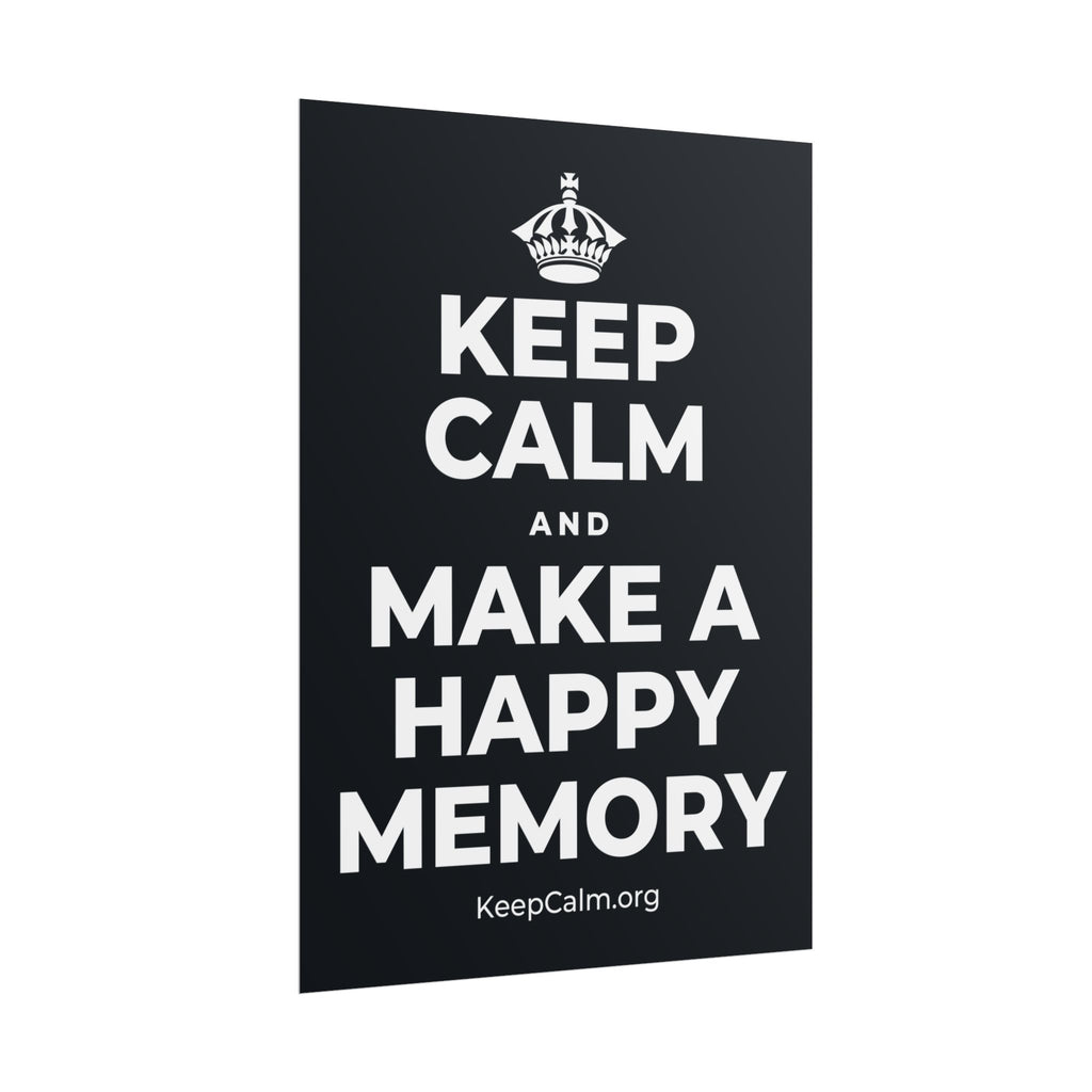KEEP CALM AND MAKE A HAPPY MEMORY Poster (Dark)