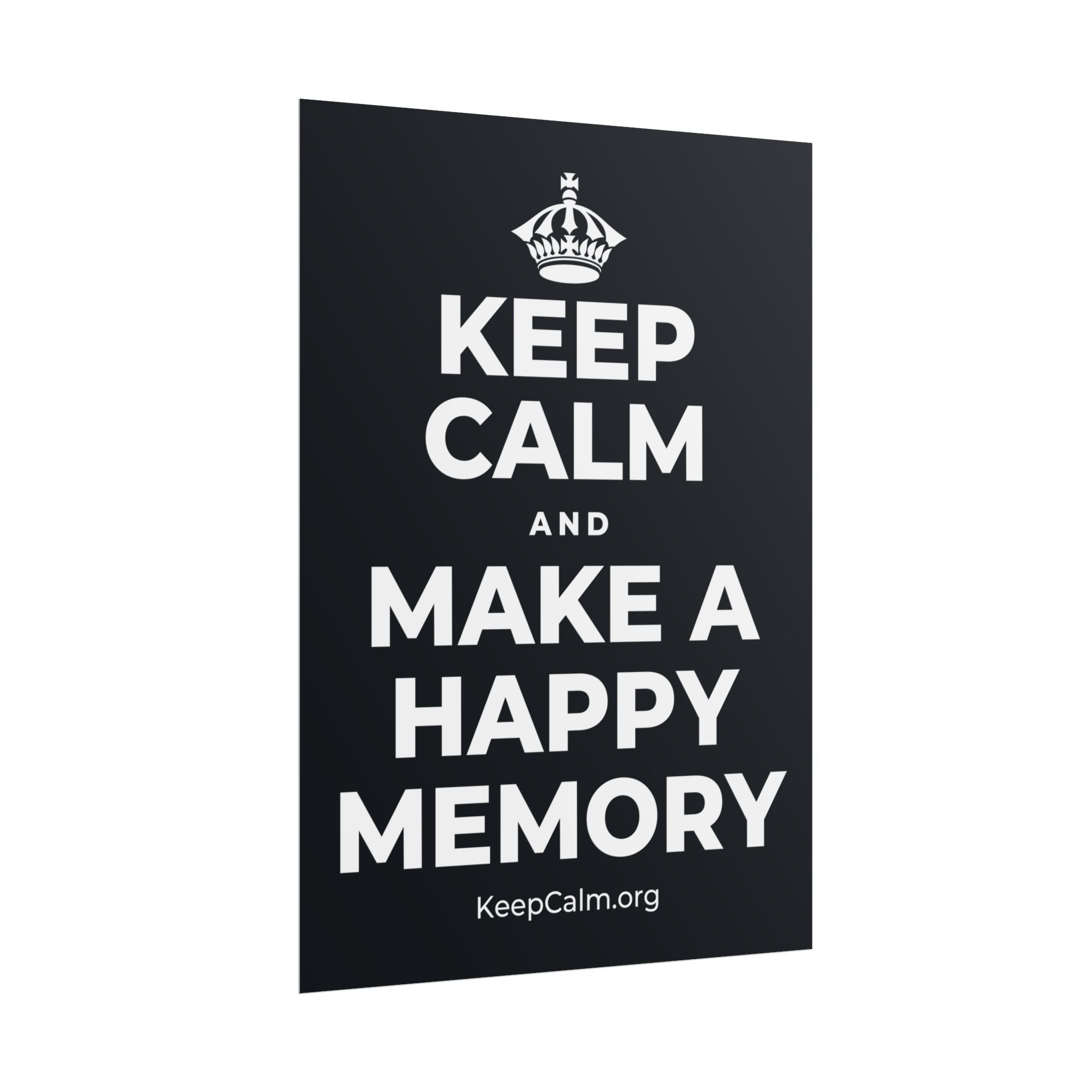 KEEP CALM AND MAKE A HAPPY MEMORY Poster (Dark)