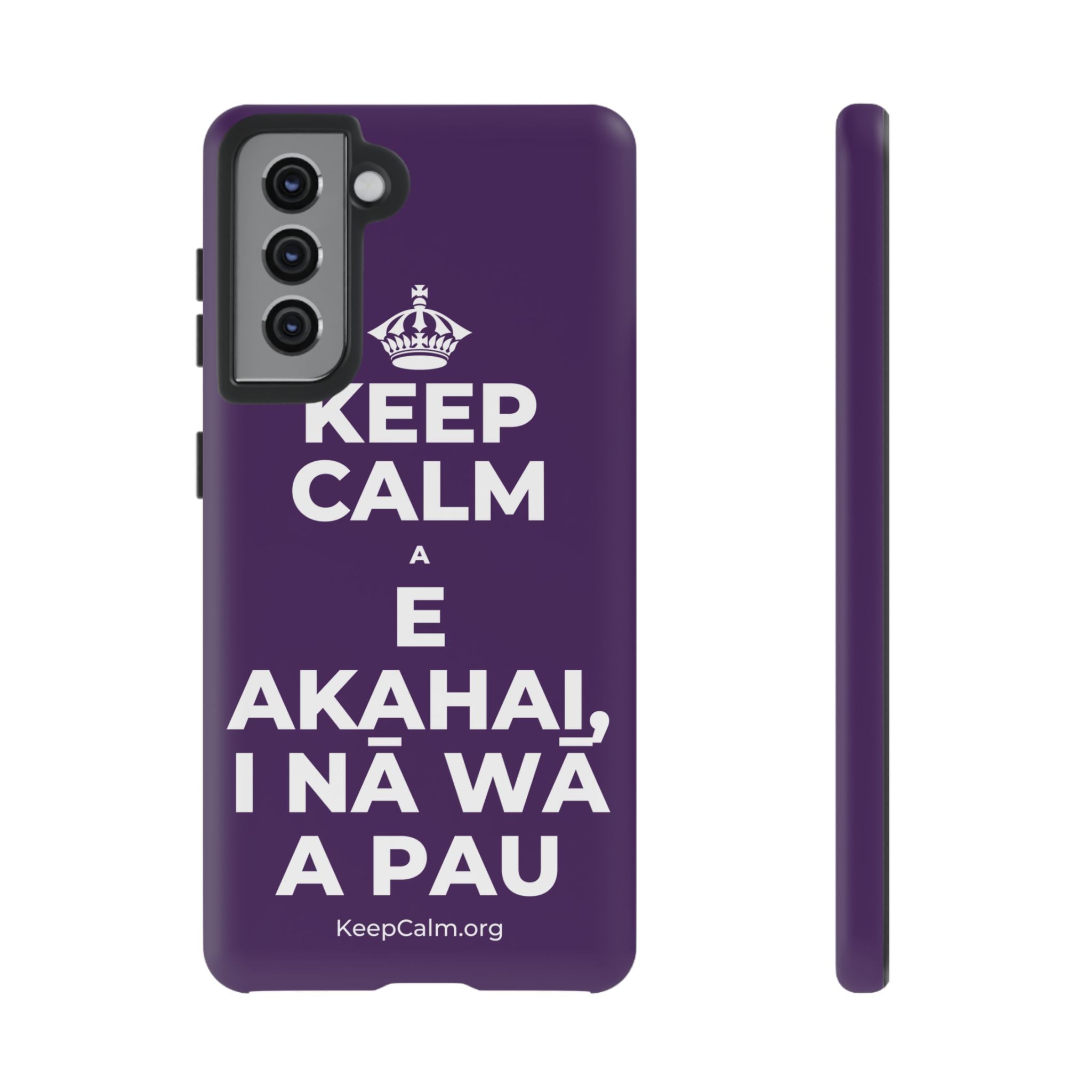 KEEP CALM A E AKAHAI, I NĀ WĀ A PAU Phone Case