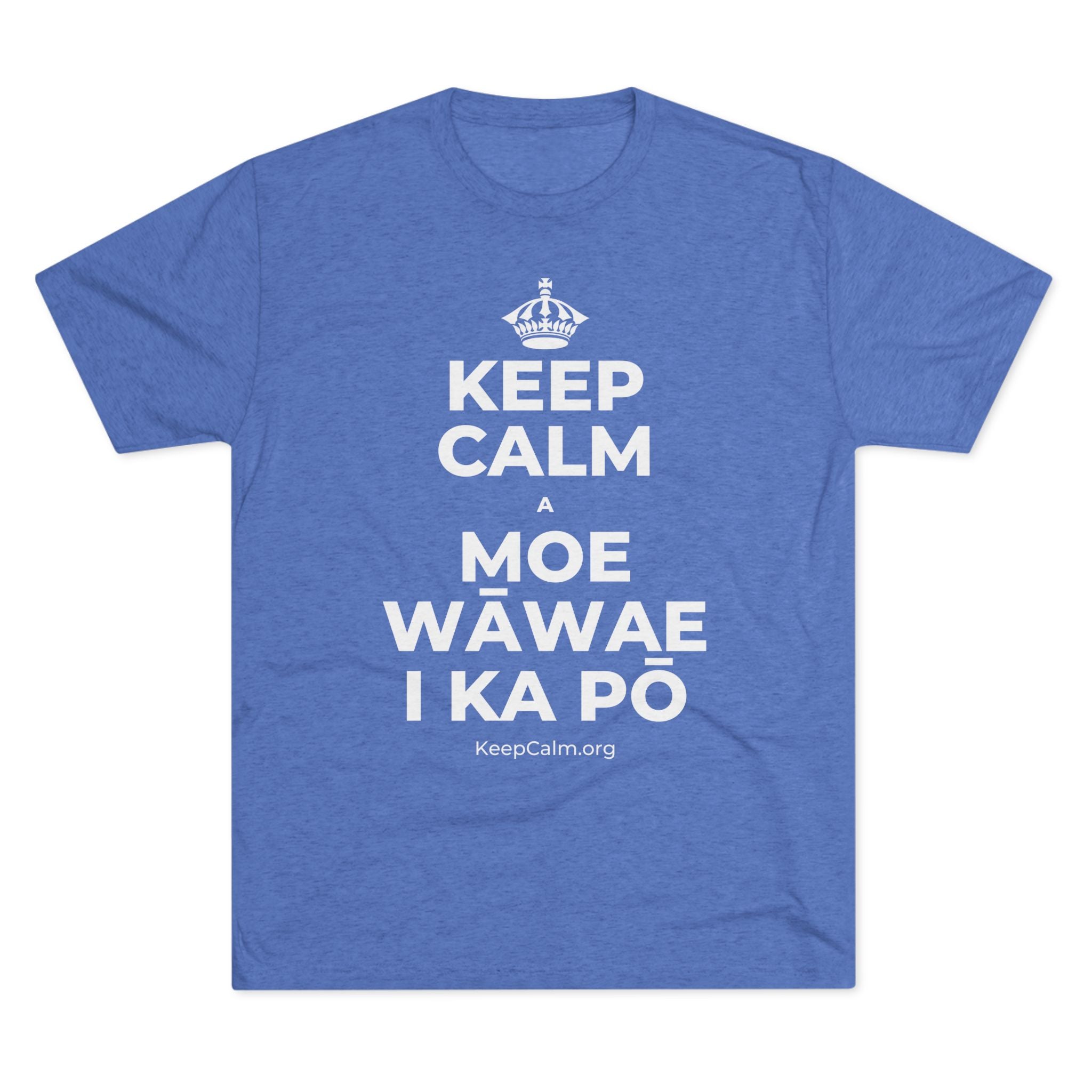 KEEP CALM A MOE WĀWAE I KA PŌ Tri-Blend Tee
