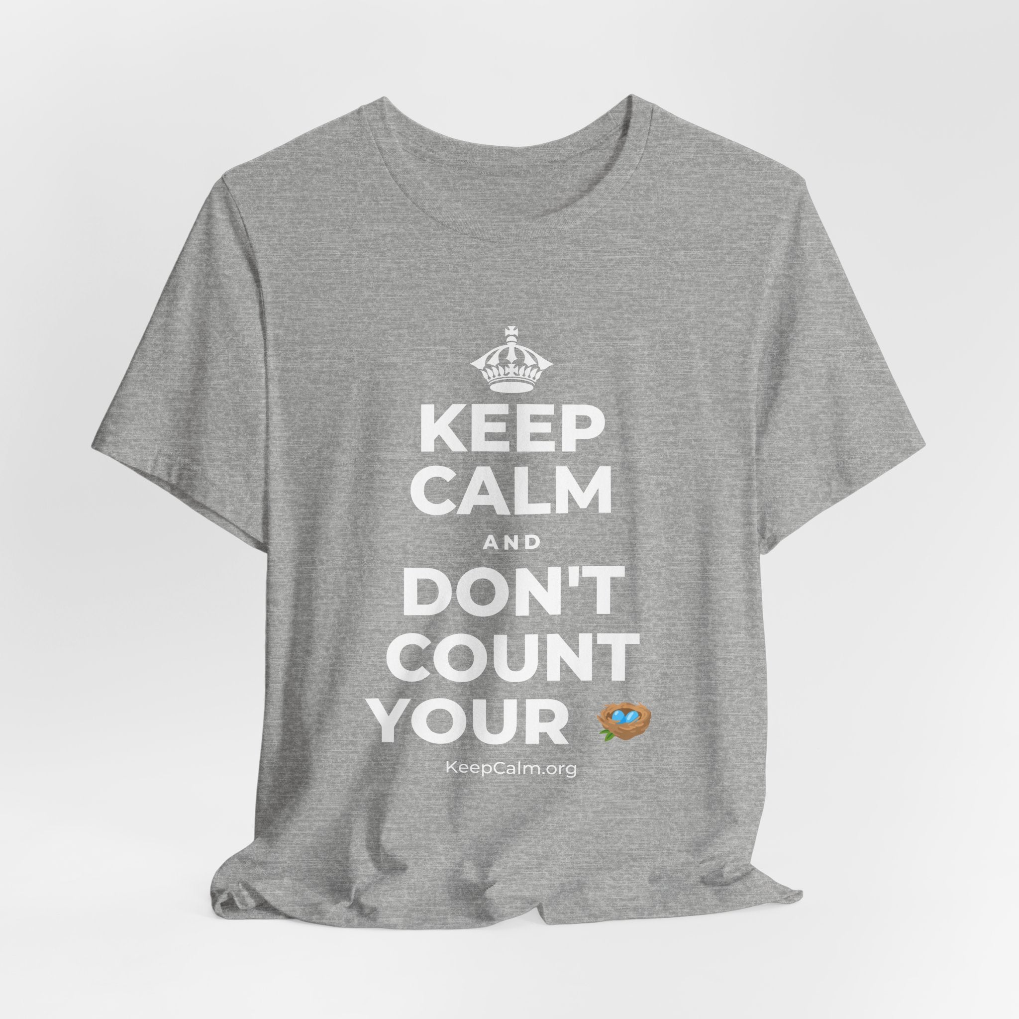 KEEP CALM AND DON'T COUNT YOUR 🪺 T-Shirt (White–Asphalt)