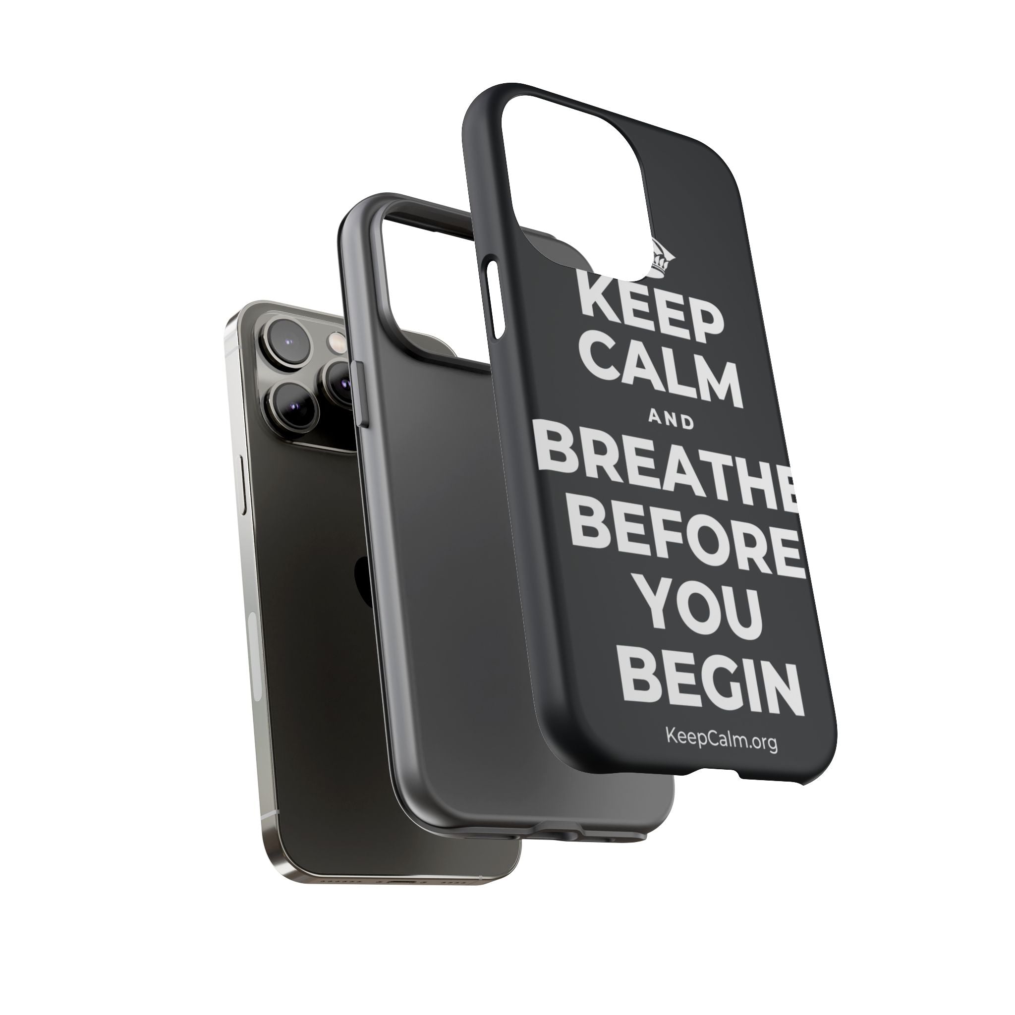 KEEP CALM AND BREATHE BEFORE YOU BEGIN Phone Case (Dark)