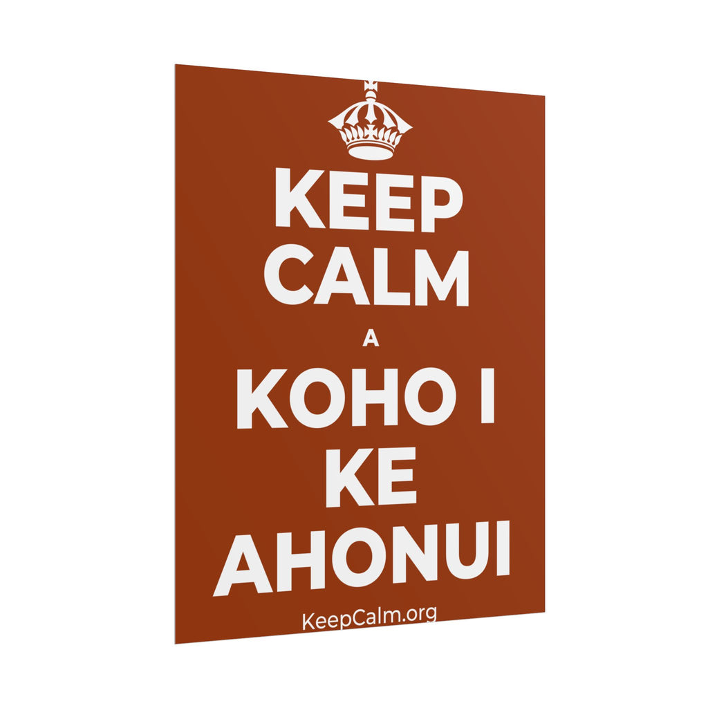 KEEP CALM A KOHO I KE AHONUI Poster