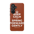 KEEP CALM AND SPRING FORWARD GENTLY Phone Case