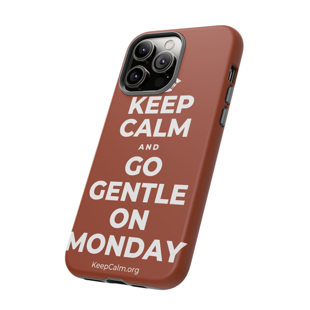 KEEP CALM AND GO GENTLE ON MONDAY Phone Case