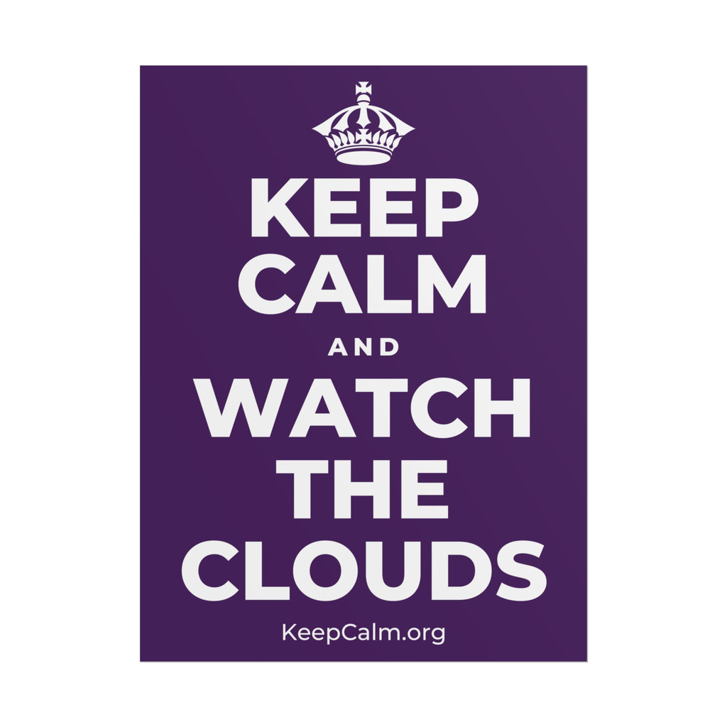 KEEP CALM AND WATCH THE CLOUDS Poster