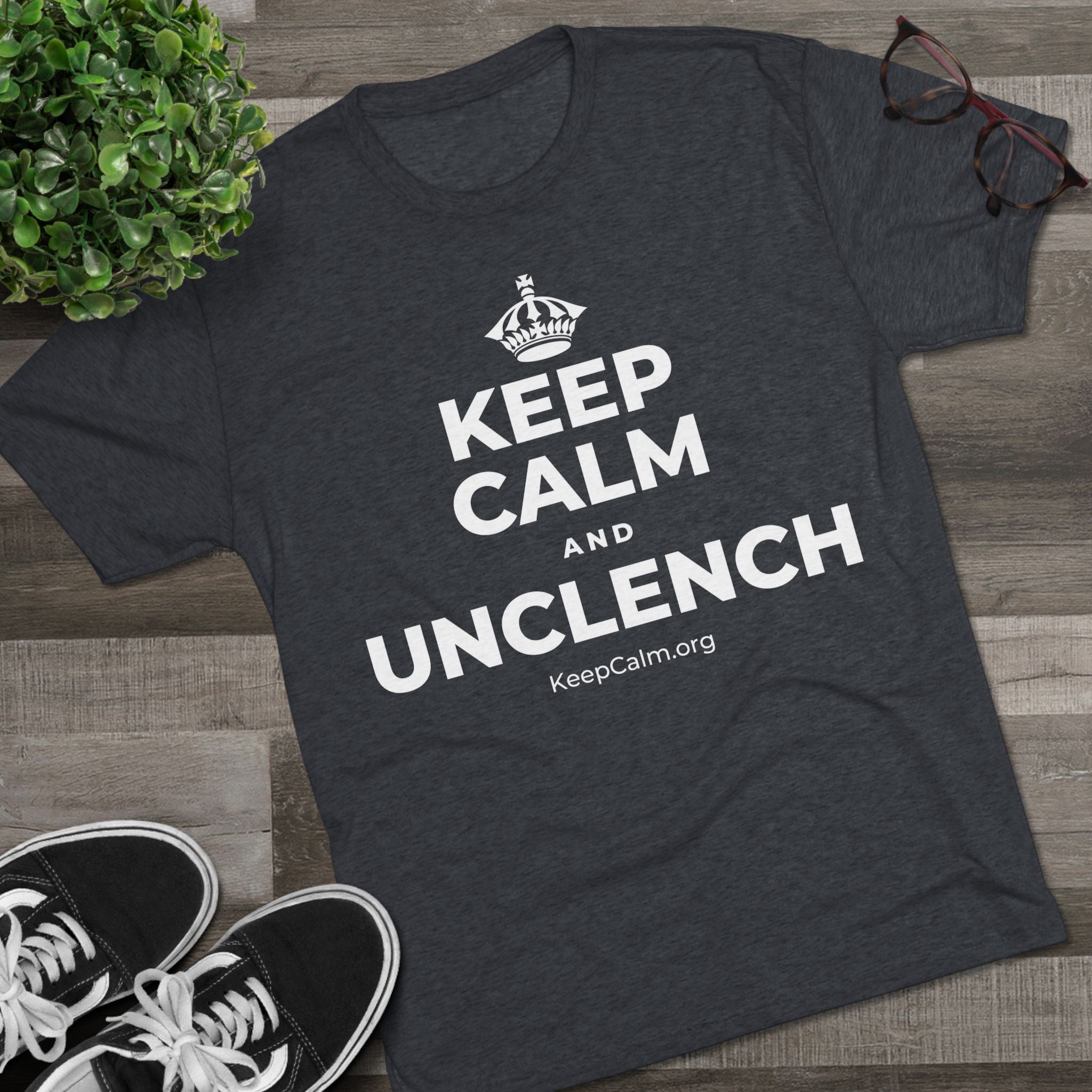 KEEP CALM AND UNCLENCH Tri-Blend Tee
