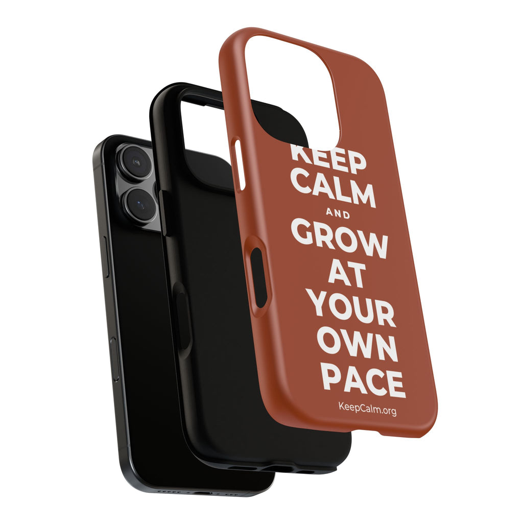 KEEP CALM AND GROW AT YOUR OWN PACE Phone Case
