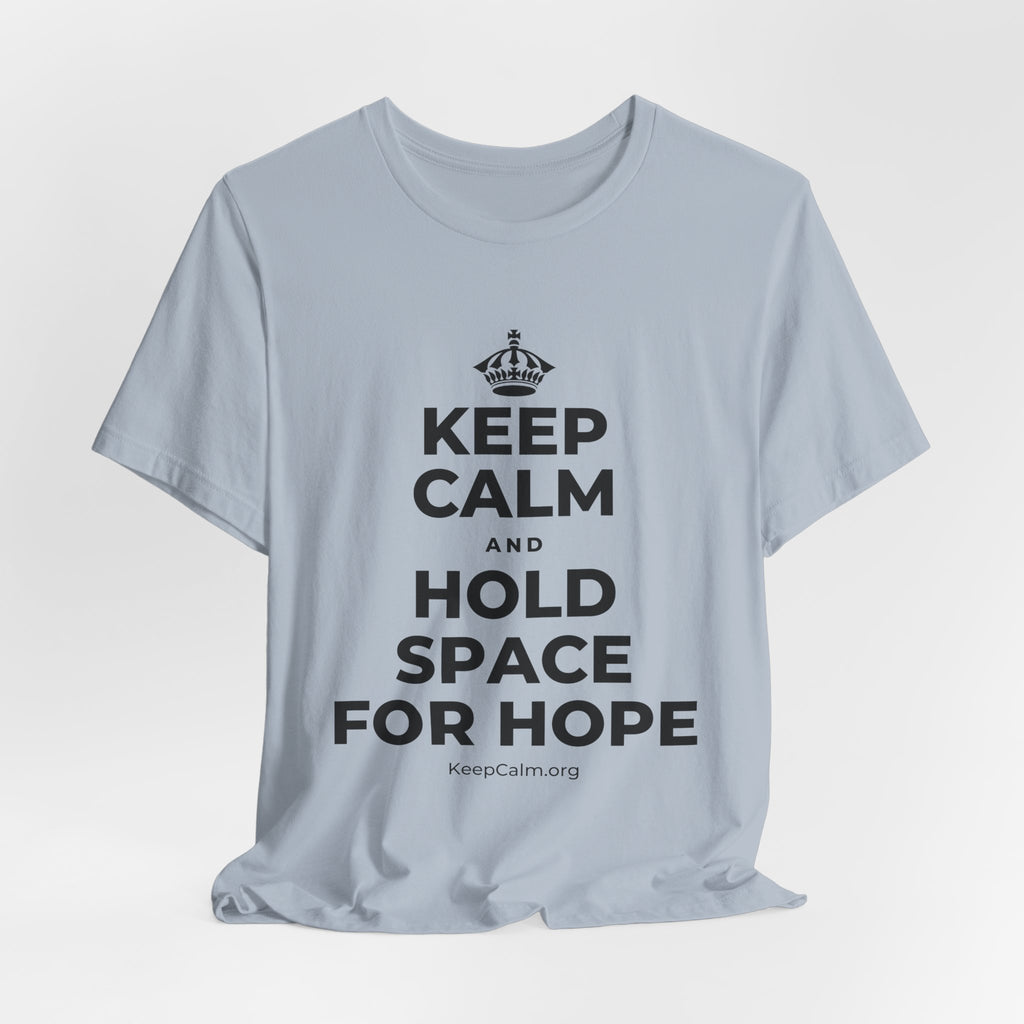 KEEP CALM AND HOLD SPACE FOR HOPE T-Shirt (White–Asphalt)