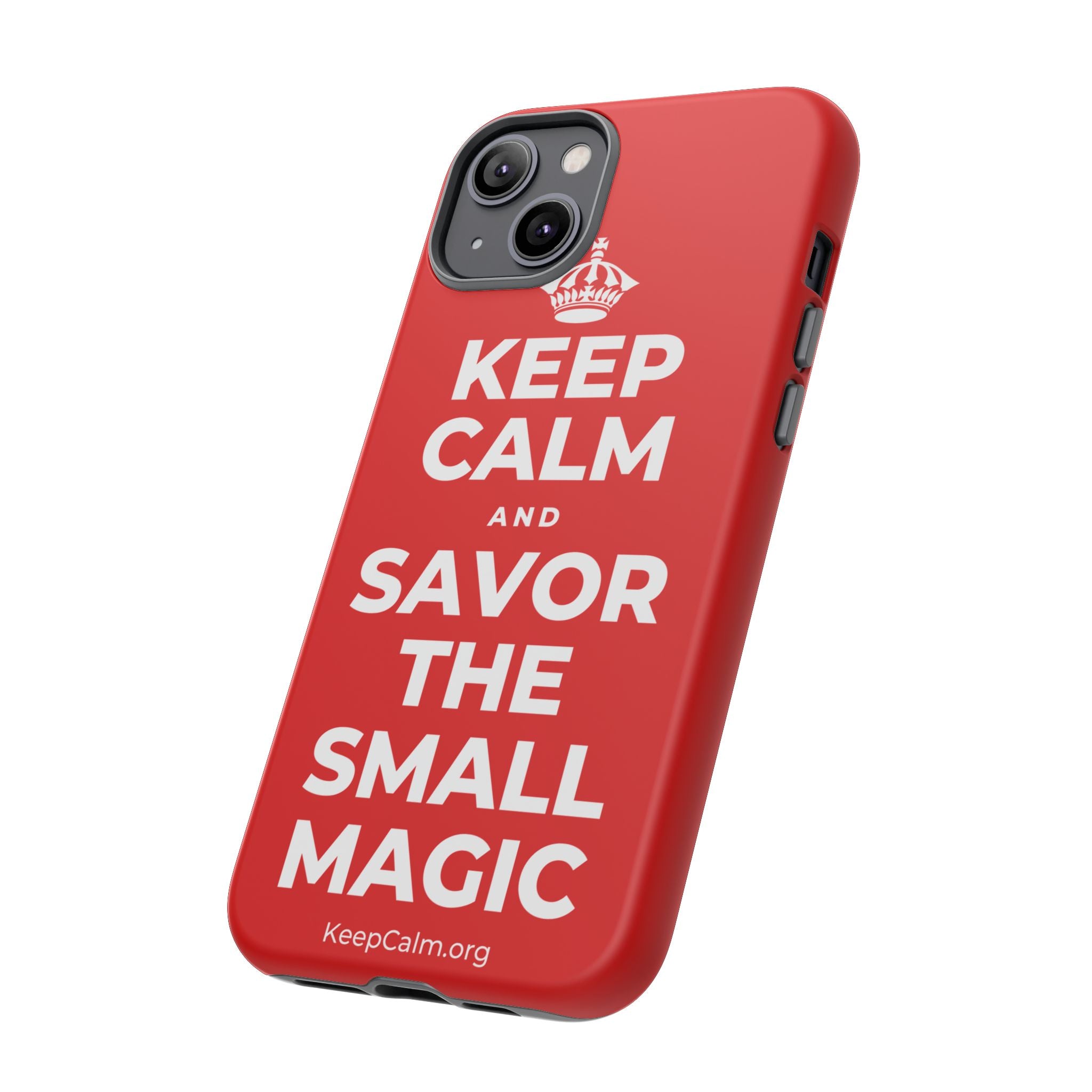 KEEP CALM AND SAVOR THE SMALL MAGIC Phone Case