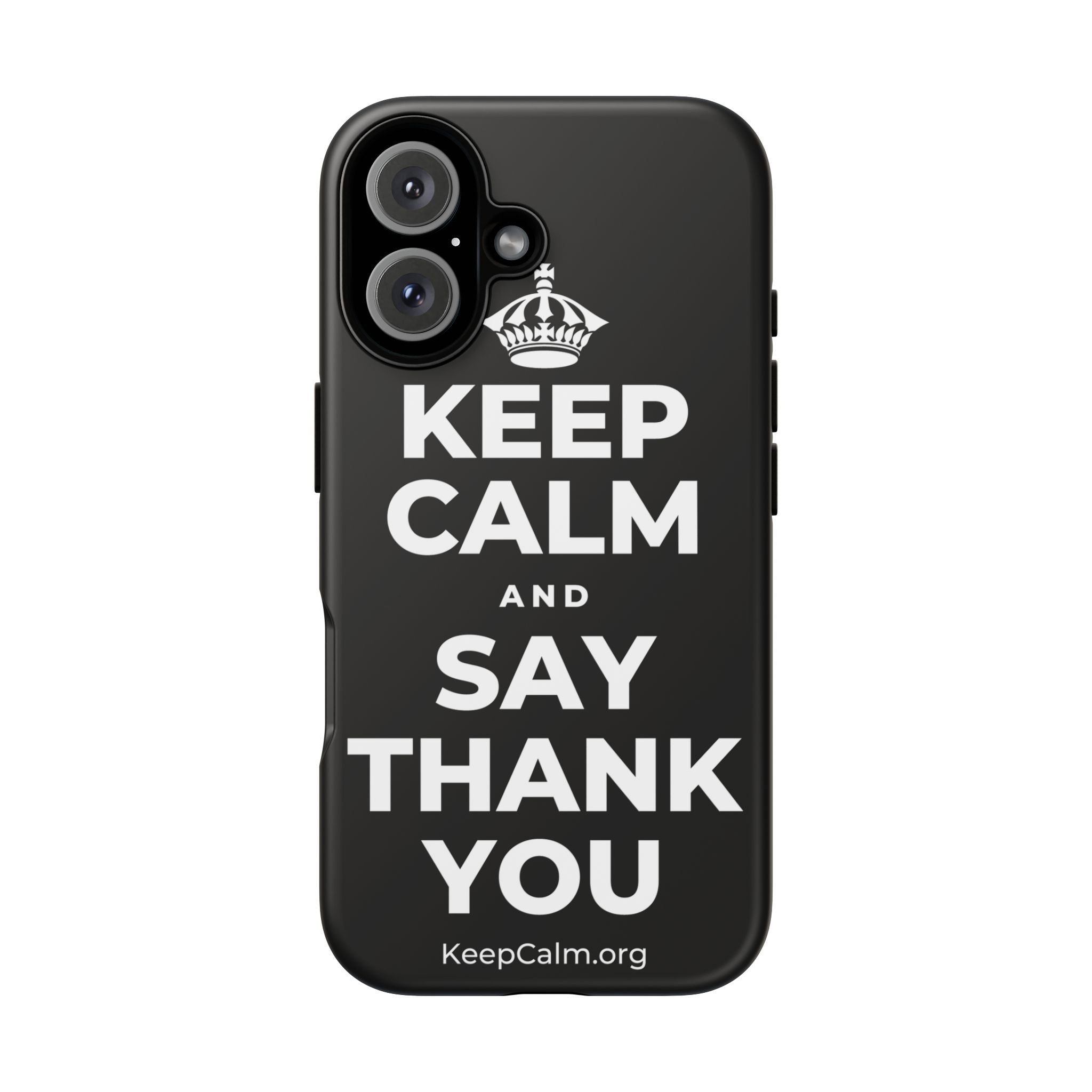 KEEP CALM AND SAY THANK YOU Phone Case