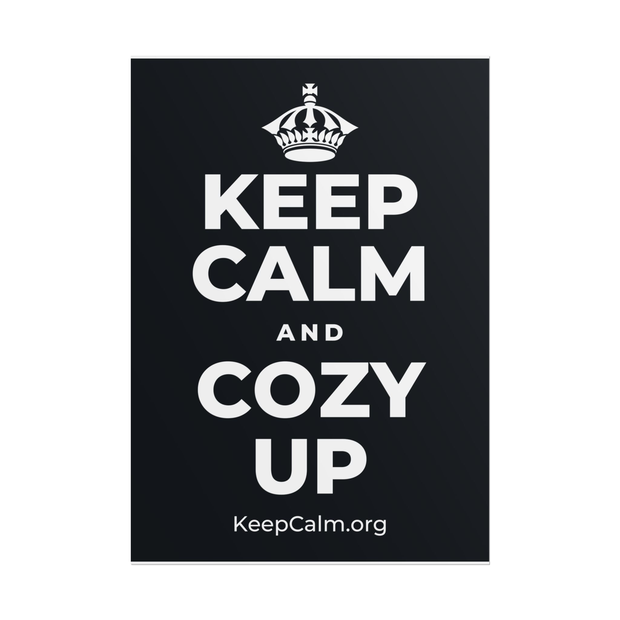 KEEP CALM AND COZY UP Poster (Dark)
