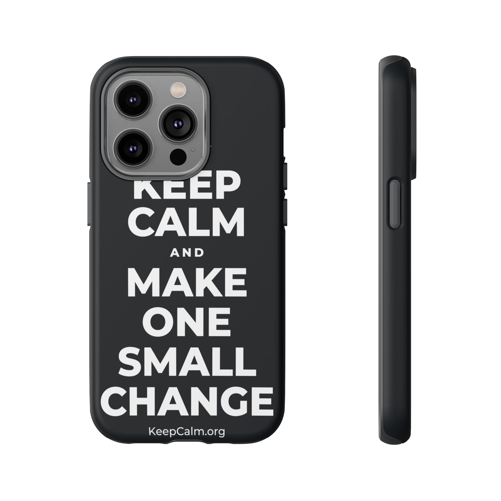 KEEP CALM AND MAKE ONE SMALL CHANGE Phone Case (Dark)